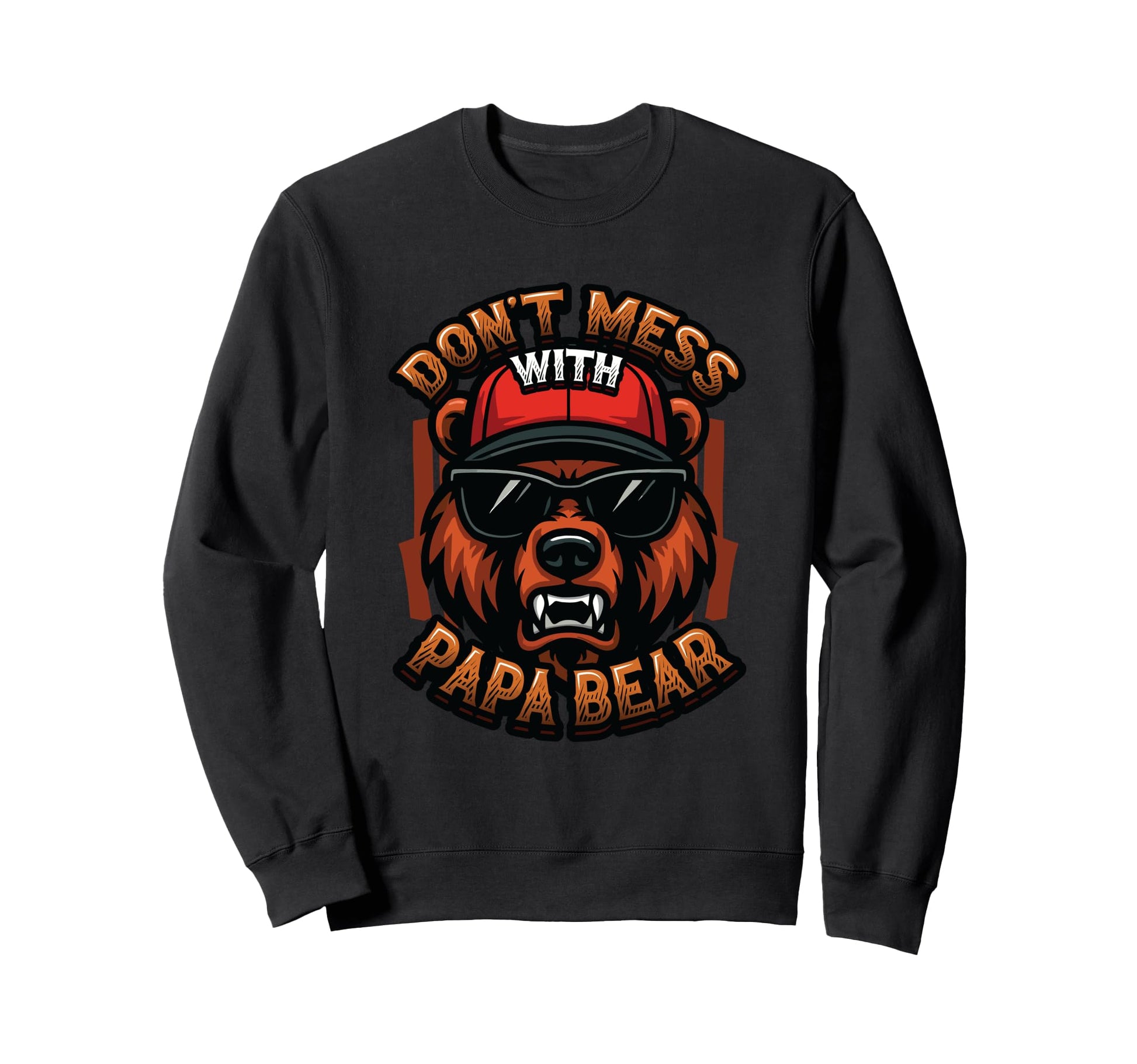 Dont Mess Papa Bear Funny Fathers Sweatshirt - Minimalist Print Men Women - T-Shirt, Sweatshirt, Hoodie