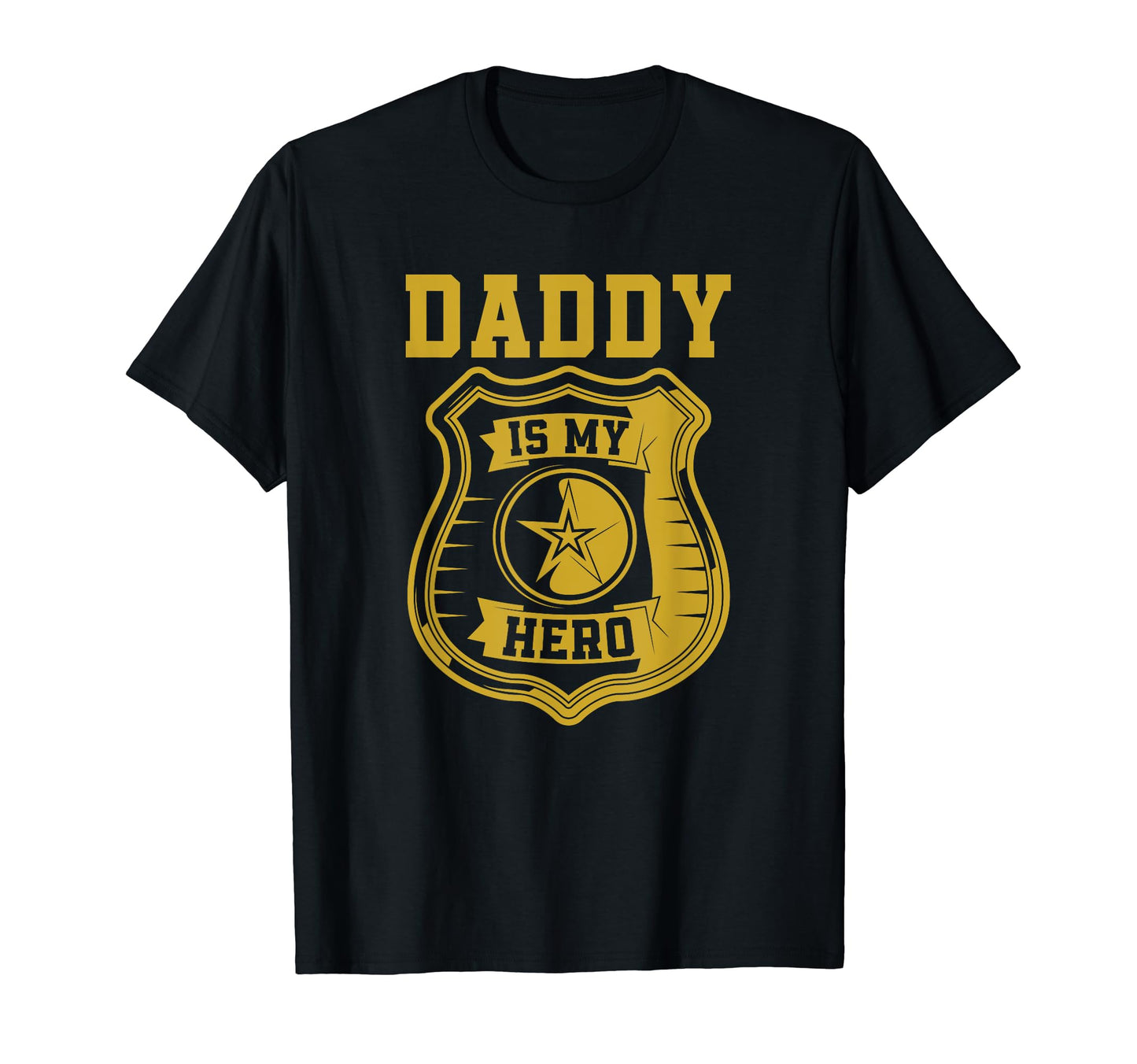 Daddy Is My Hero Cops Policeman Dad T-Shirt - Streetwear Style Men Women - T-Shirt, Sweatshirt, Hoodie