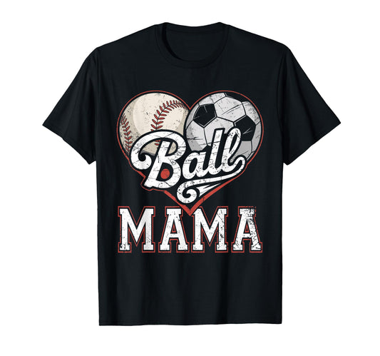 Ball Mama Baseball Soccer Heart Mom T-Shirt - Fun Novelty Design Men Women - T-Shirt, Sweatshirt, Hoodie