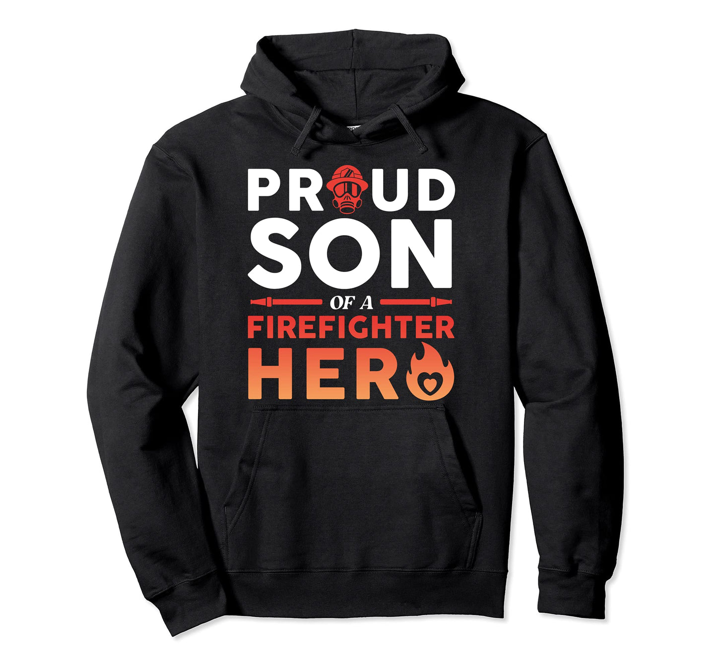 Proud Firefighter Son Funny Hero Hoodie - Casual Everyday Wear Men Women - T-Shirt, Sweatshirt, Hoodie