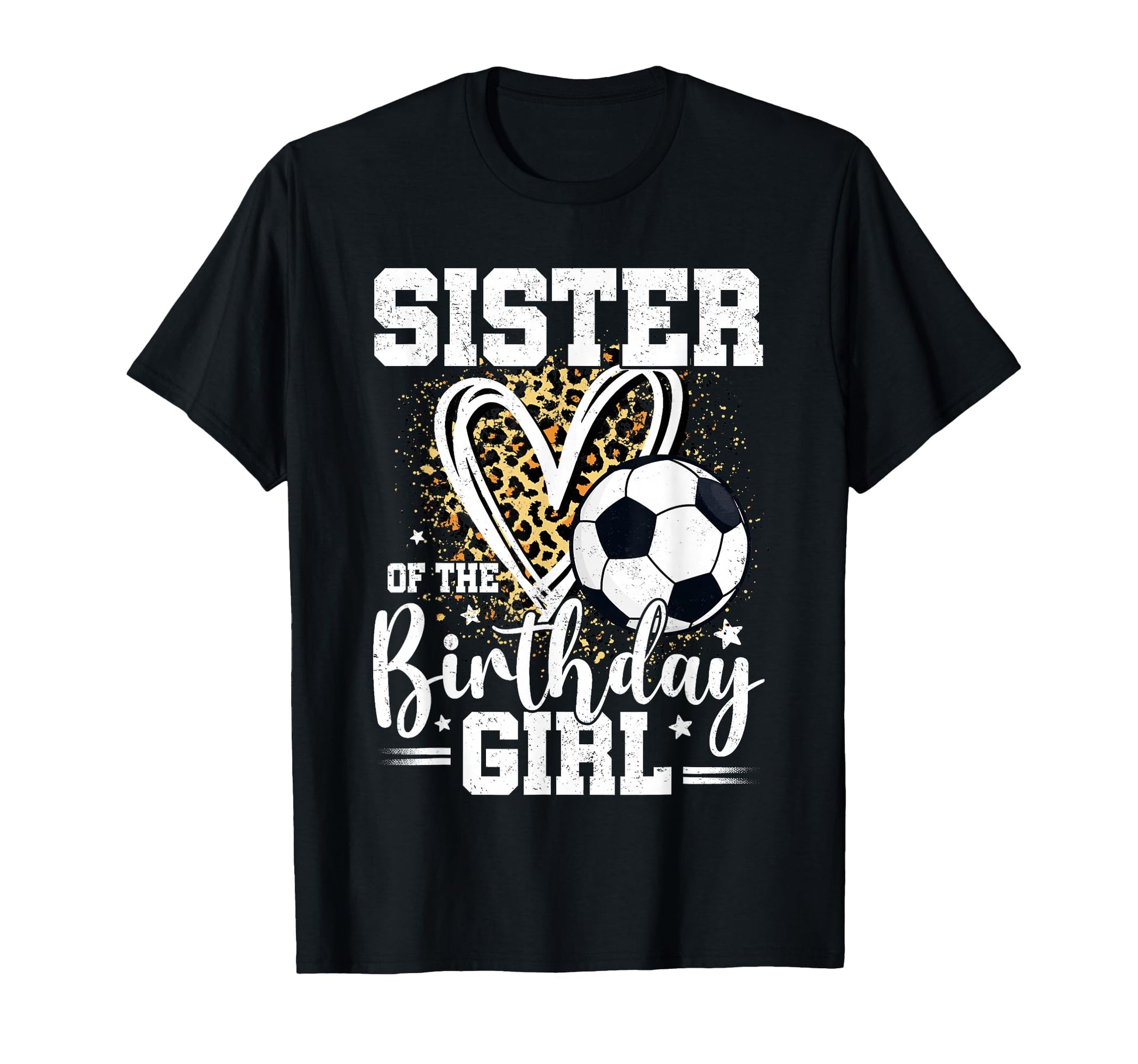 Sister Birthday Soccer Ball Sister Leopard T-Shirt - Graphic Print Unisex - T-Shirt, Sweatshirt, Hoodie