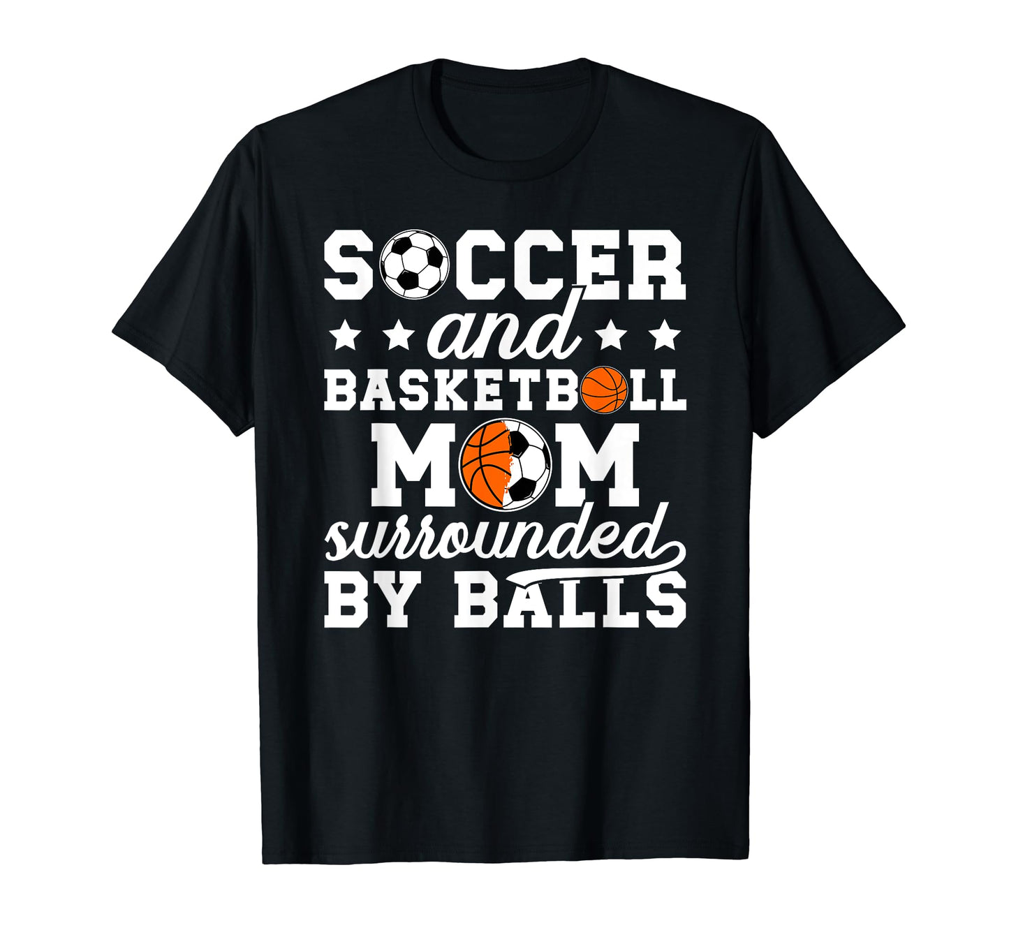 Soccer And Basketball Mom Funny T-Shirt - Graphic Print for Adults - T-Shirt, Sweatshirt, Hoodie