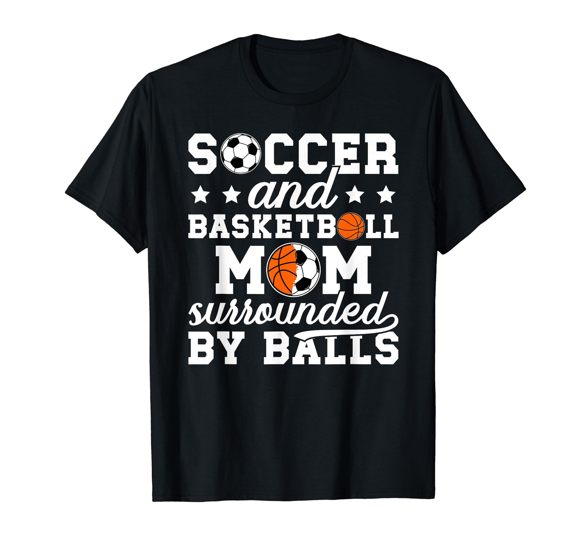Soccer And Basketball Mom Funny T-Shirt - Graphic Print for Adults - T-Shirt, Sweatshirt, Hoodie