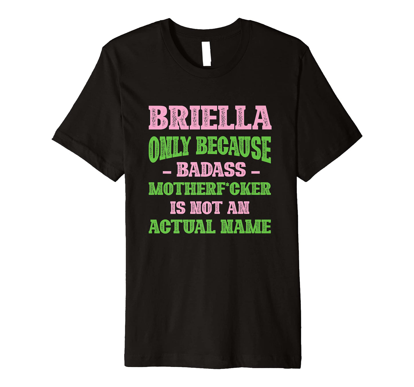 Badass Briella Name Unique Nickname T-Shirt - Aesthetic Graphic Unisex - T-Shirt, Sweatshirt, Hoodie