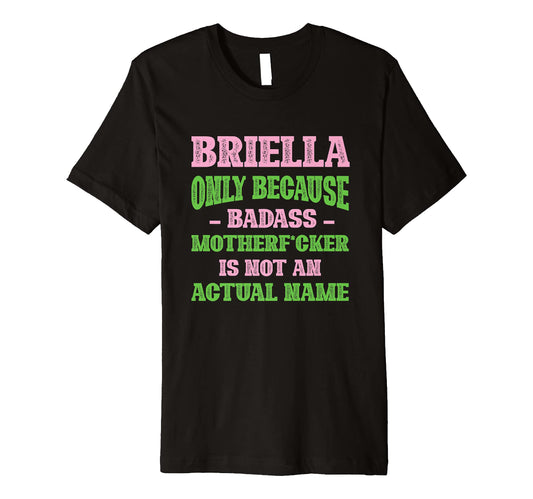 Badass Briella Name Unique Nickname T-Shirt - Aesthetic Graphic Unisex - T-Shirt, Sweatshirt, Hoodie