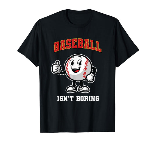 Baseball Isnt Boring Funny T-Shirt - Fun Novelty Design for Adults - T-Shirt, Sweatshirt, Hoodie