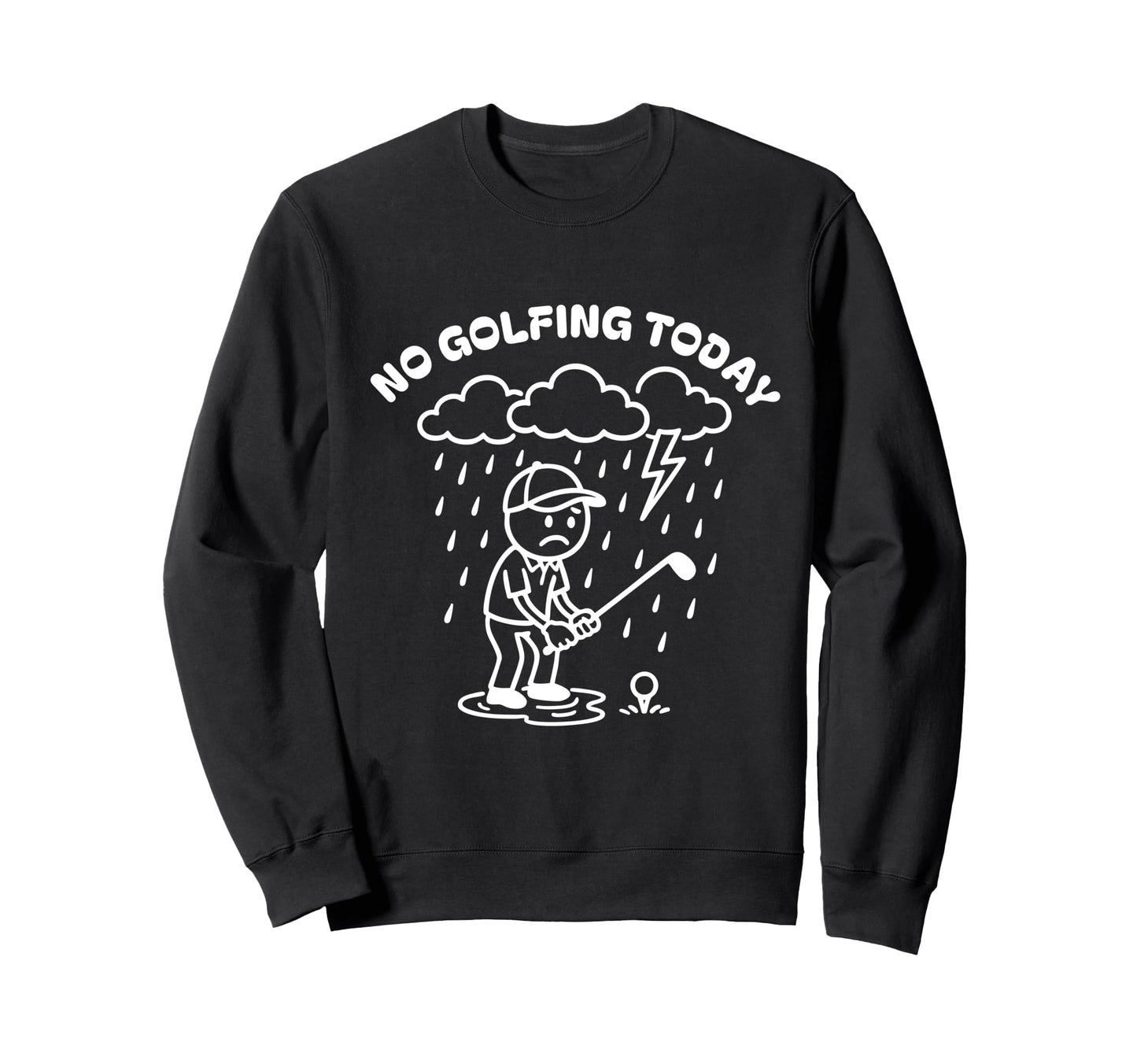 No Golfing Today Funny Golf Sweatshirt - Aesthetic Graphic Men Women - T-Shirt, Sweatshirt, Hoodie