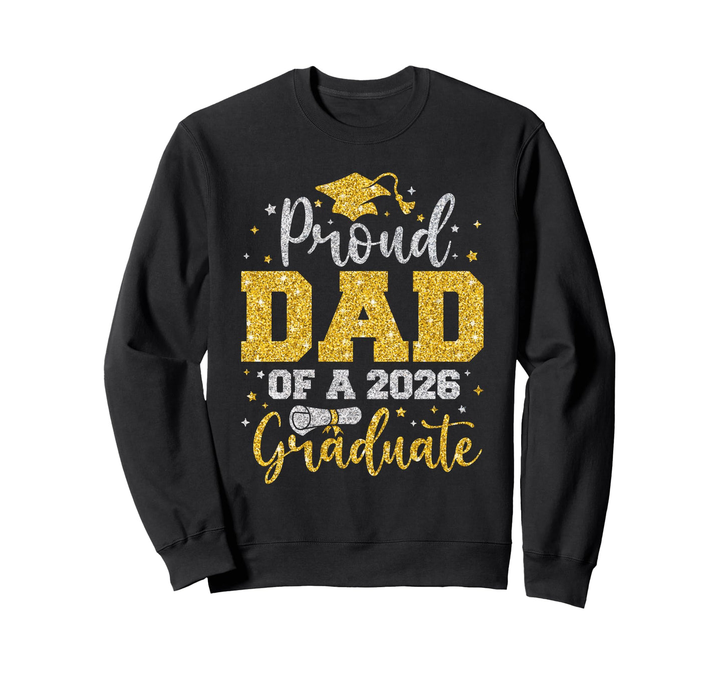 Senior 2026 Proud Dad 2026 Graduate Sweatshirt - Graphic Print Unisex - T-Shirt, Sweatshirt, Hoodie