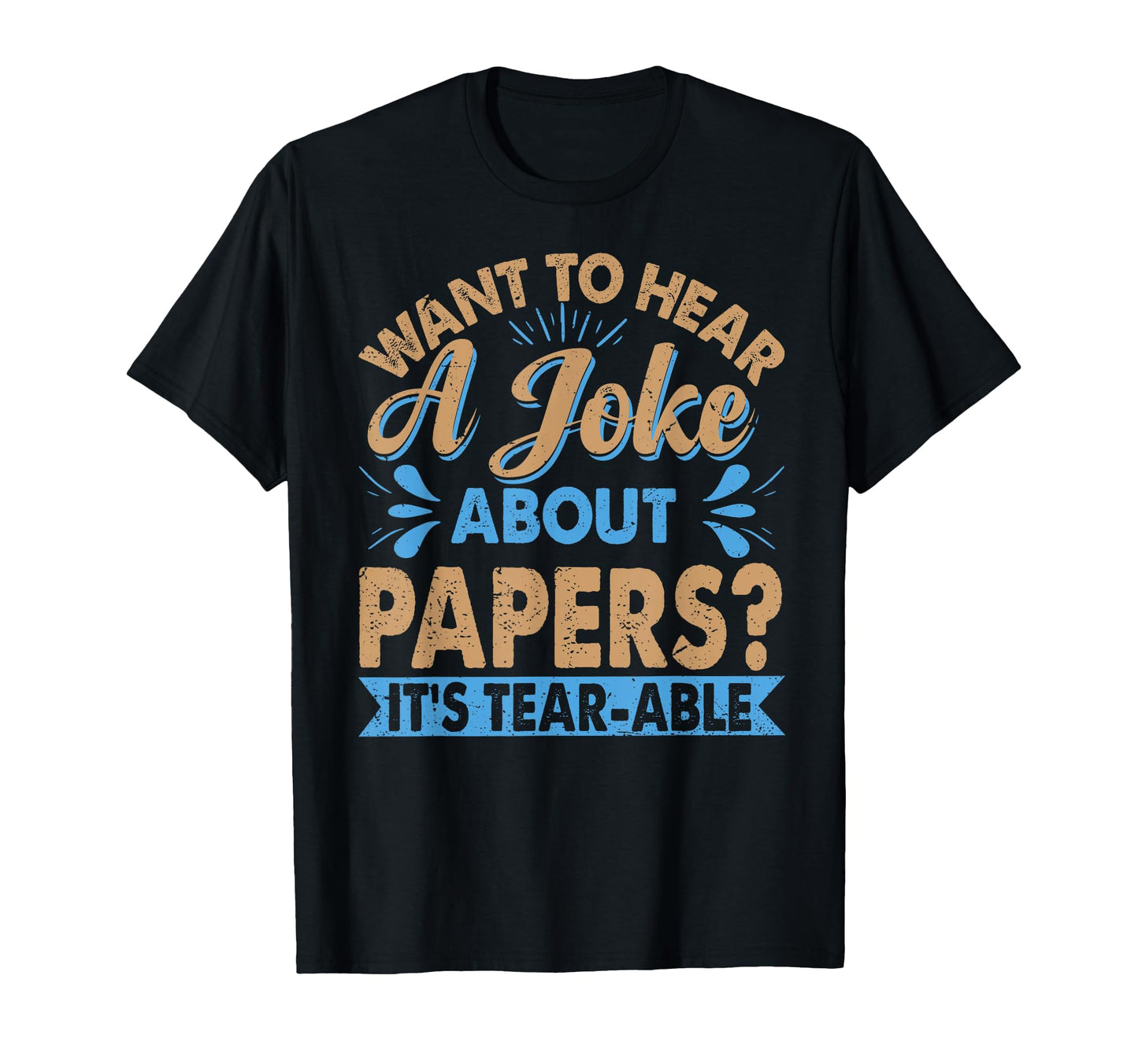 Want To Hear Joke About Paper Dad Jokes T-Shirt - Trendy Graphic for Adults - T-Shirt, Sweatshirt, Hoodie
