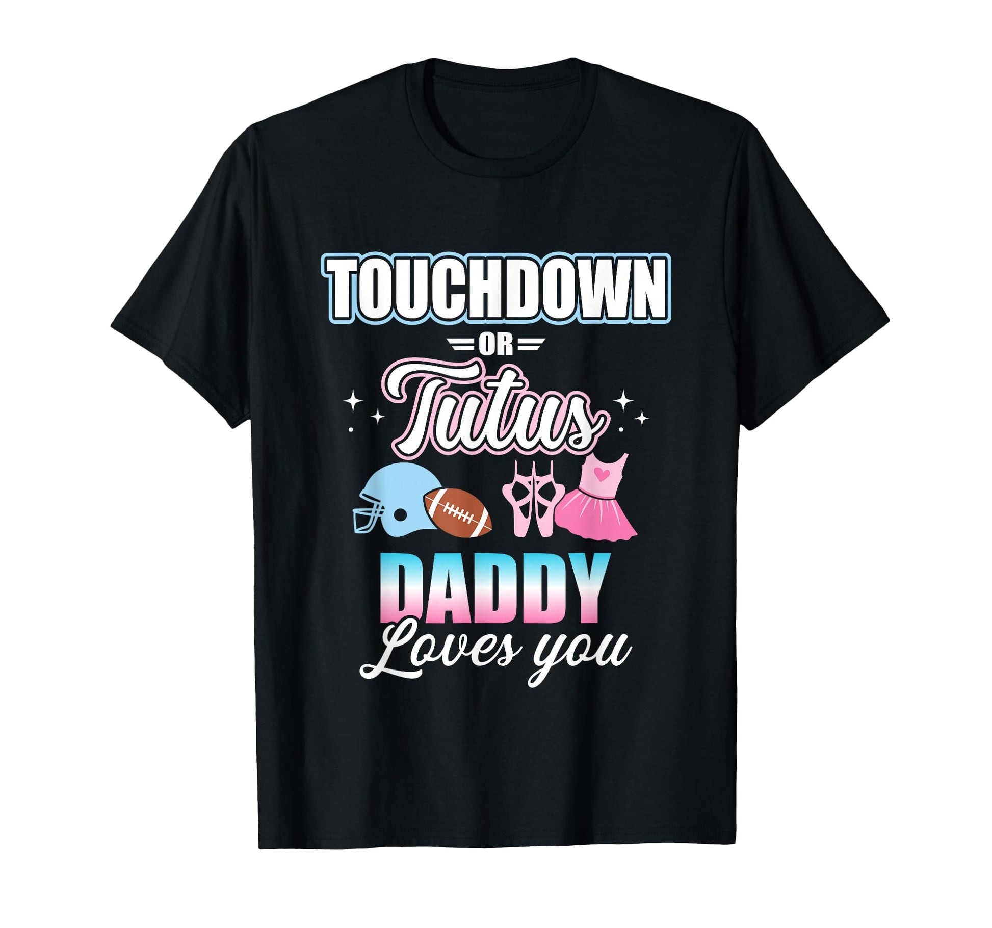 Gender Reveal Touchdowns Or Tutus T-Shirt - Novelty Apparel Men Women - T-Shirt, Sweatshirt, Hoodie