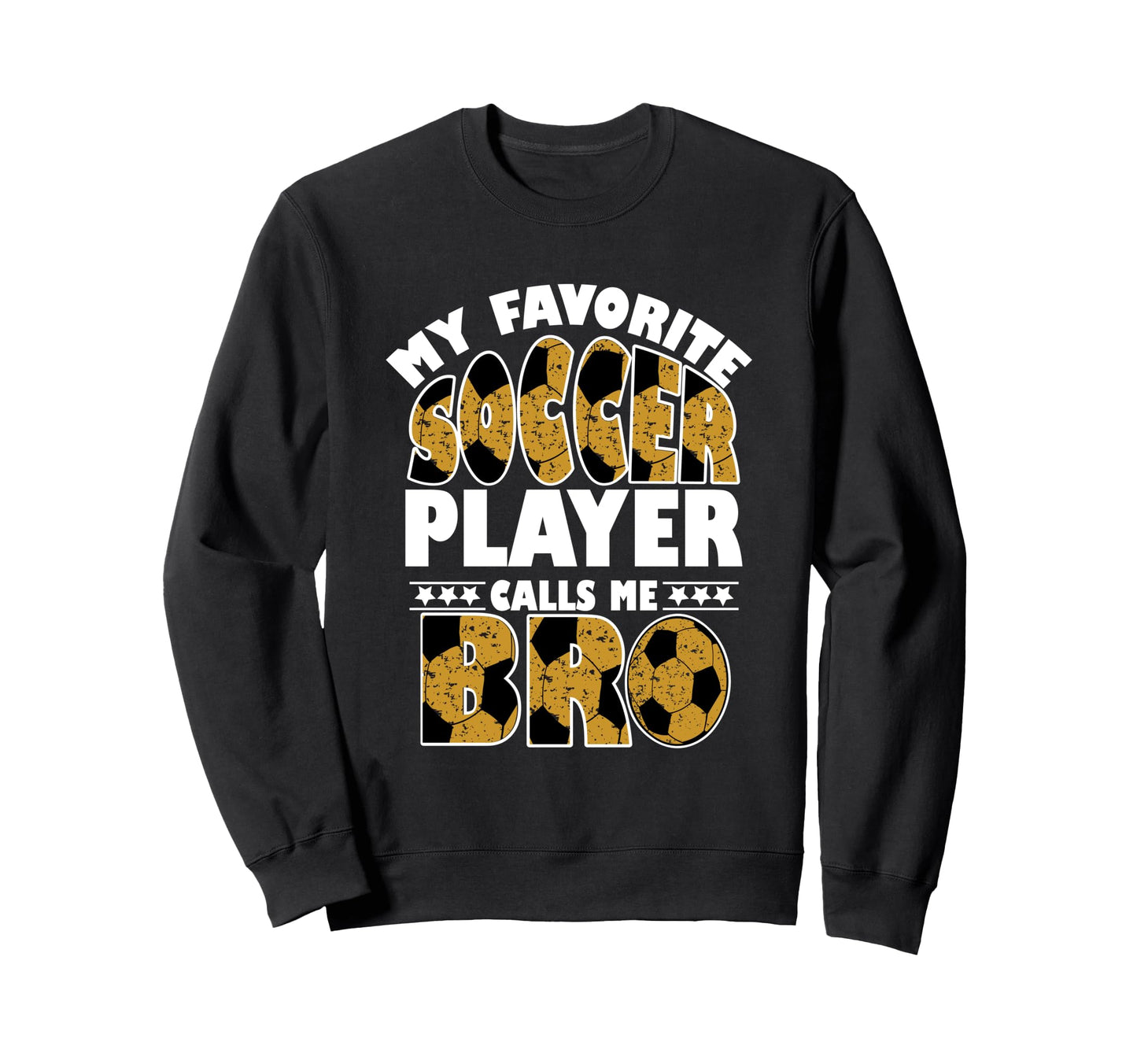 My Favorite Soccer Player Sweatshirt - Casual Everyday Wear Men Women - T-Shirt, Sweatshirt, Hoodie