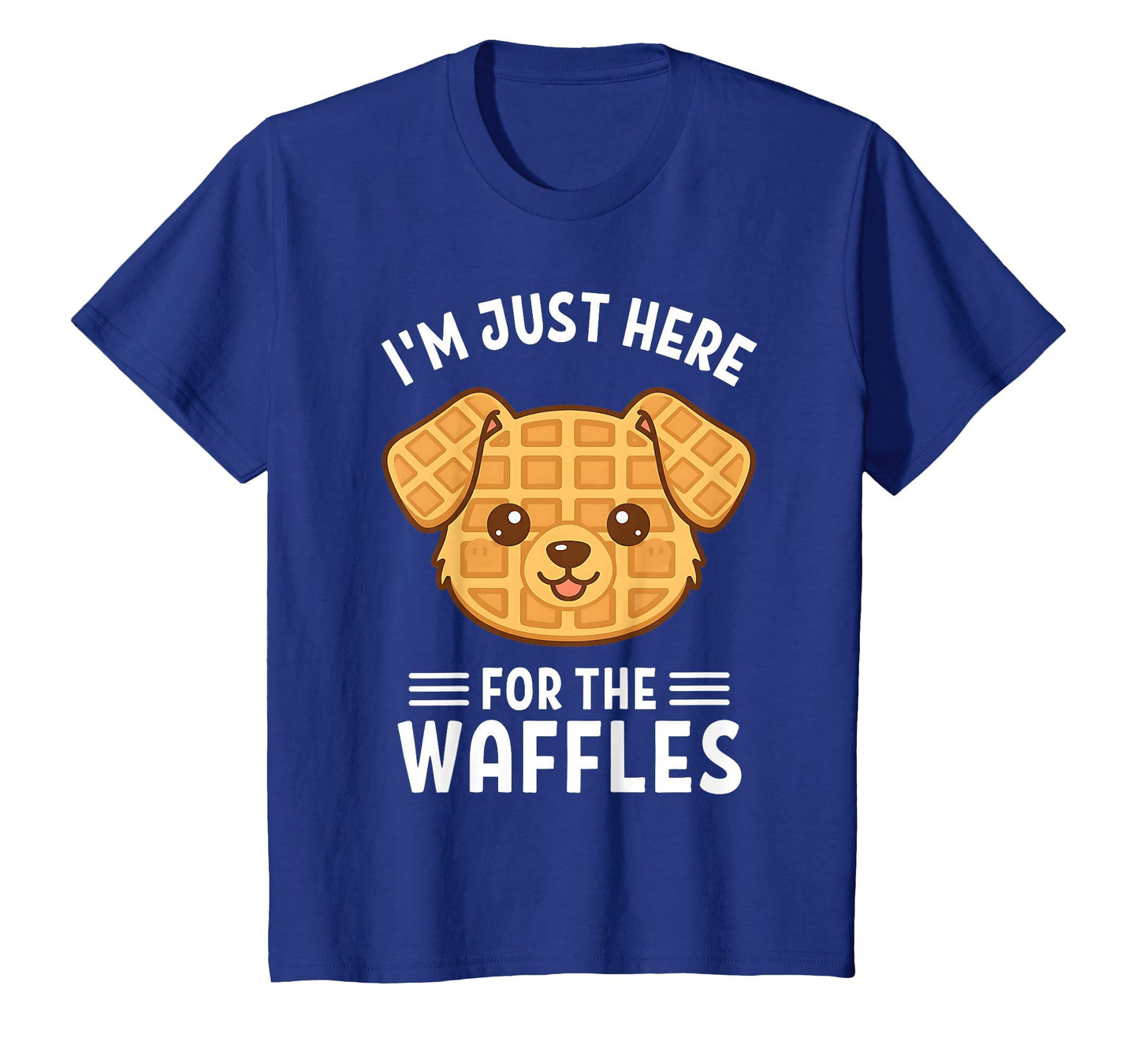 Waffle Dog Lover Im Just Here Waffles T-Shirt - Streetwear Style Unisex - T-Shirt, Sweatshirt, Hoodie