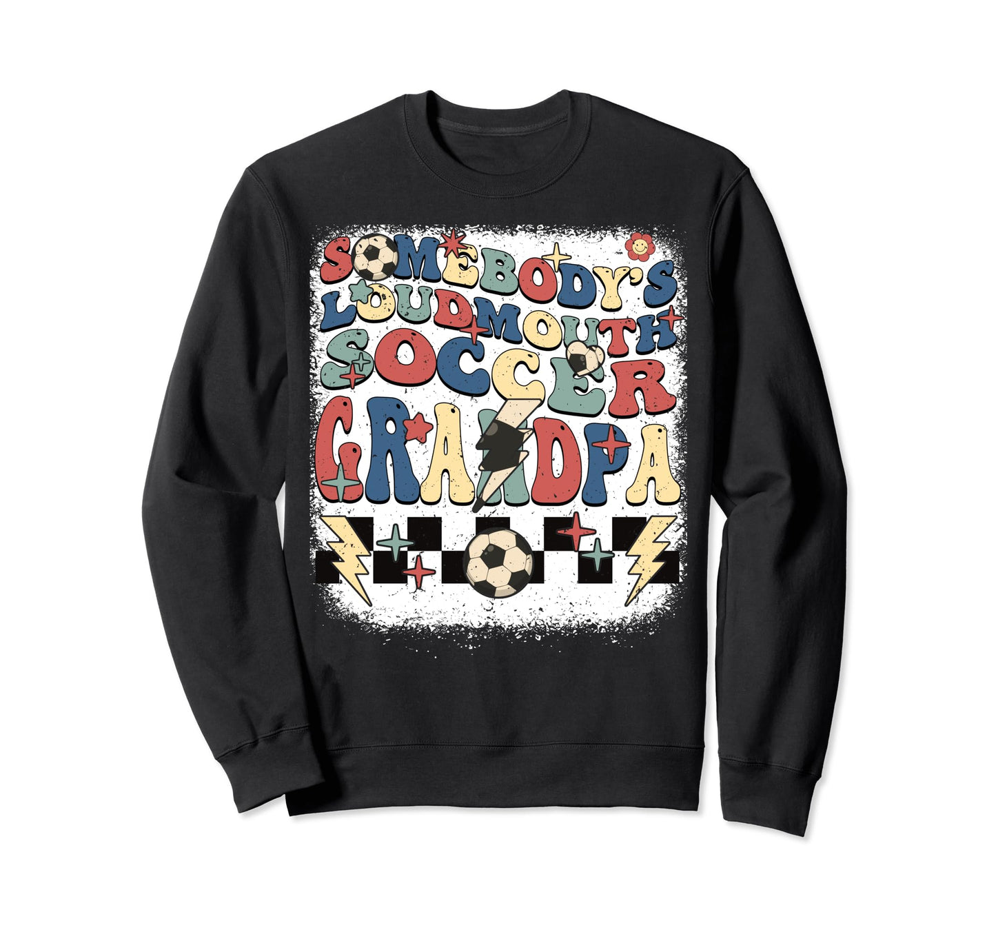 Somebody Loudmouth Grandpa Soccer Sweatshirt - Aesthetic Graphic Unisex - T-Shirt, Sweatshirt, Hoodie
