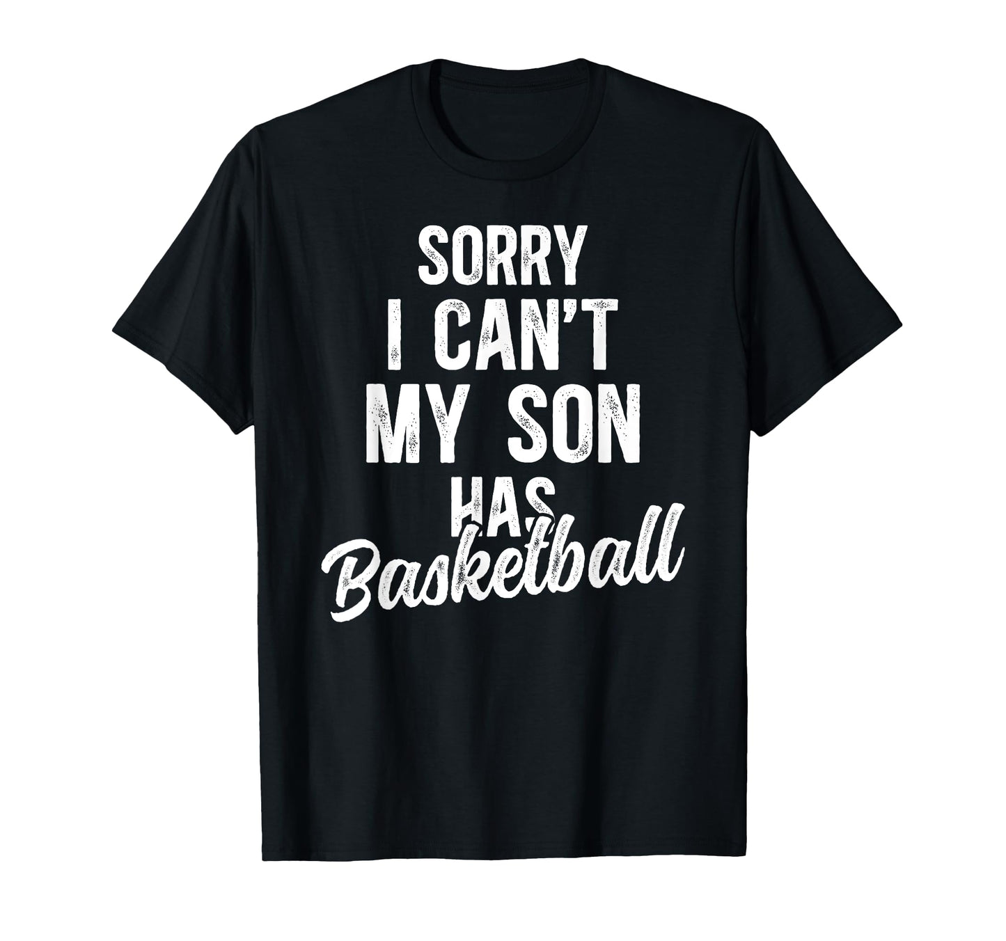 My Son Has Basketball Dad T-Shirt - Casual Everyday Wear for Adults - T-Shirt, Sweatshirt, Hoodie