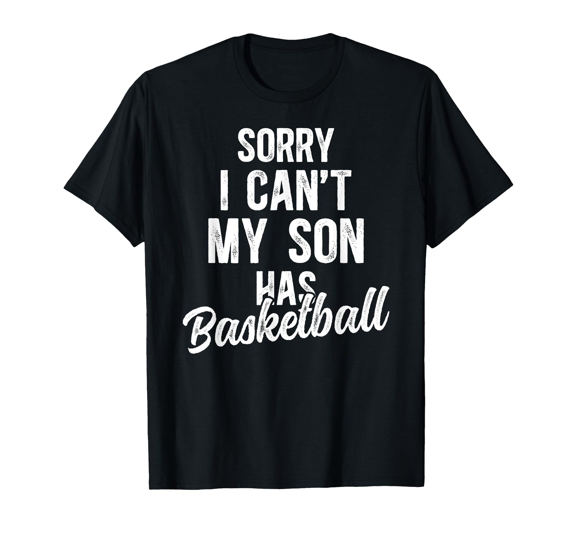 My Son Has Basketball Dad T-Shirt - Casual Everyday Wear for Adults - T-Shirt, Sweatshirt, Hoodie