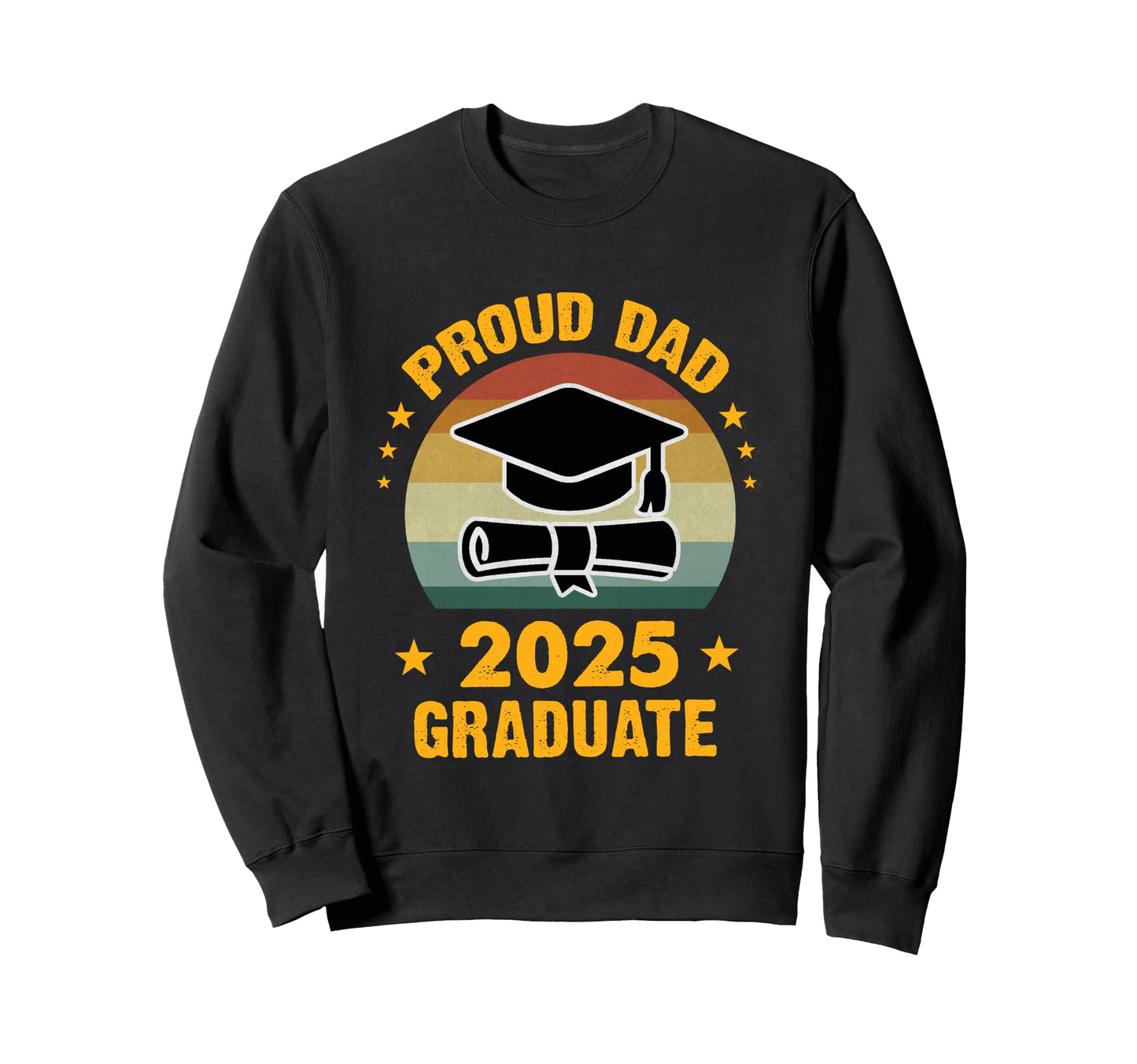 Proud Dad 2025 Graduate Graduation Sweatshirt - Streetwear Style Unisex - T-Shirt, Sweatshirt, Hoodie