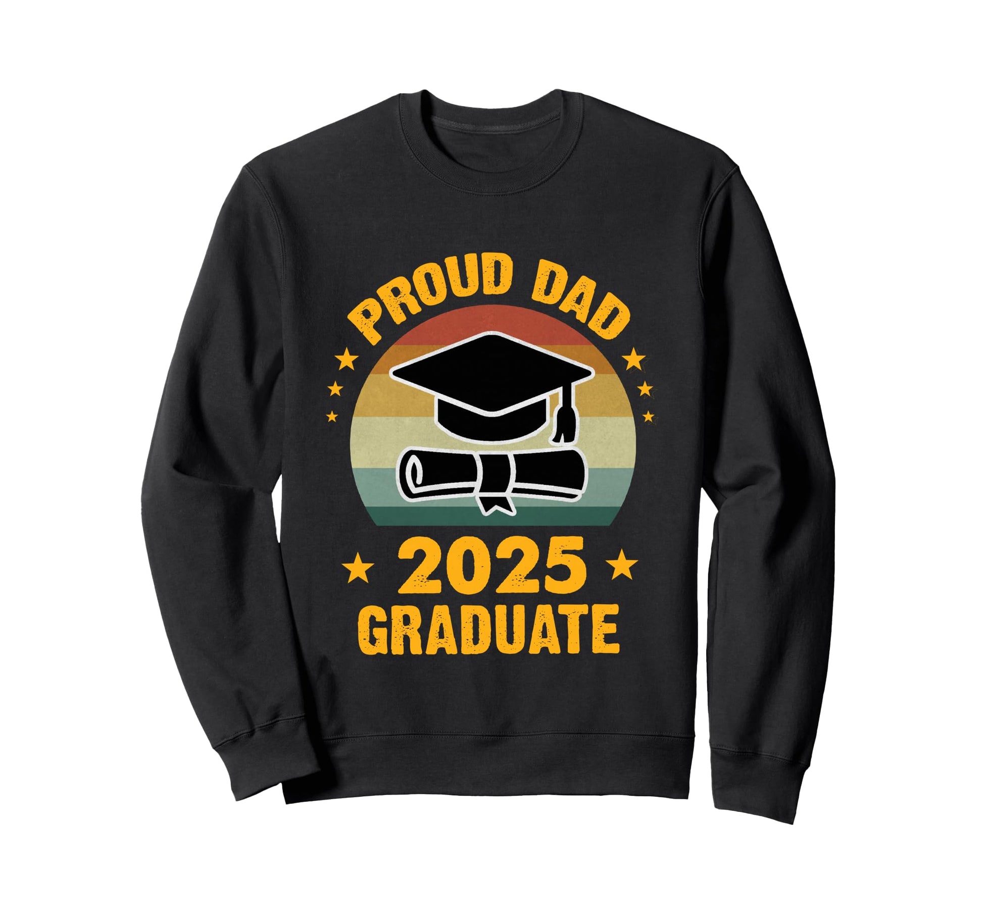 Proud Dad 2025 Graduate Graduation Sweatshirt - Streetwear Style Unisex - T-Shirt, Sweatshirt, Hoodie