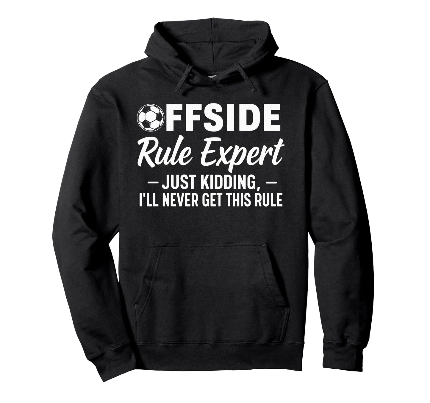 Offside Rule Expert Funny Soccer Fan Hoodie - Unique Graphic Men Women - T-Shirt, Sweatshirt, Hoodie