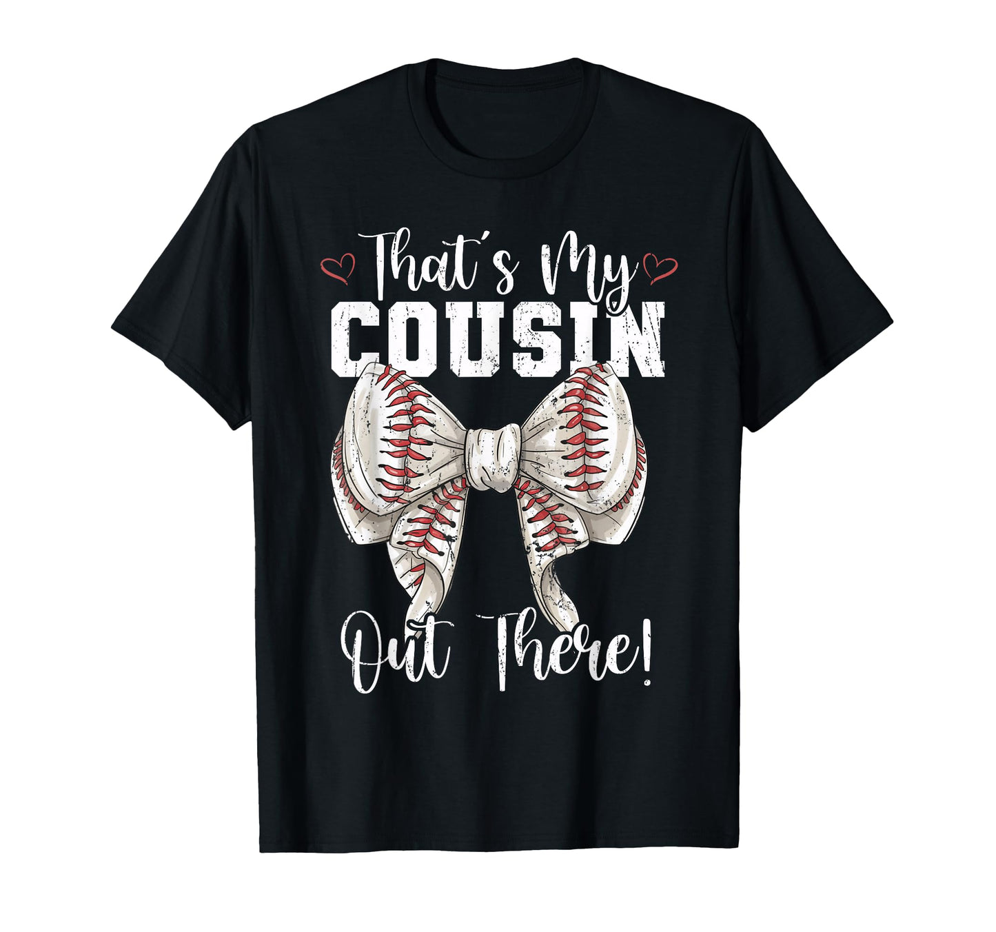 Thats My Cousin Out There Baseball T-Shirt - Fun Novelty Design for Adults - T-Shirt, Sweatshirt, Hoodie