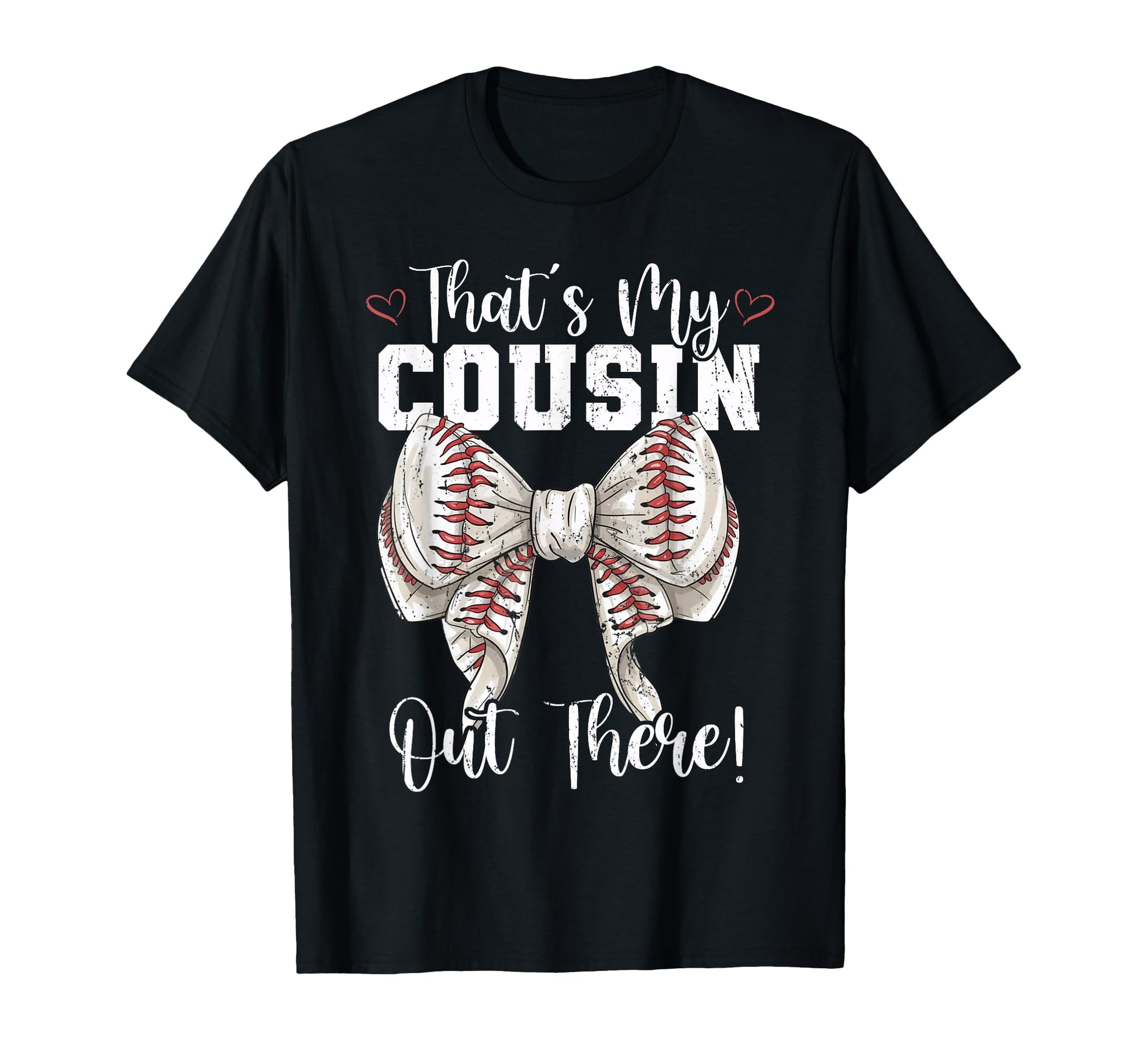Thats My Cousin Out There Baseball T-Shirt - Fun Novelty Design for Adults - T-Shirt, Sweatshirt, Hoodie