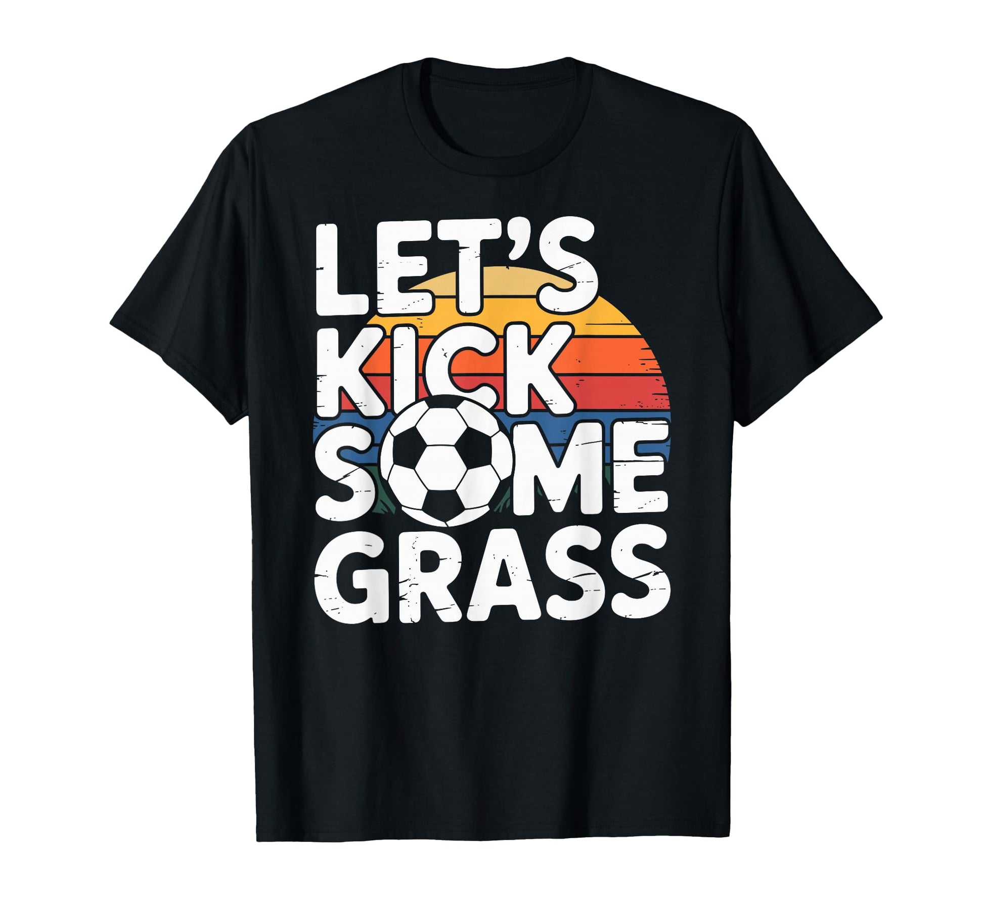 Lets Kick Some Grass Soccer Moms Funny T-Shirt - Unique Graphic Men Women - T-Shirt, Sweatshirt, Hoodie