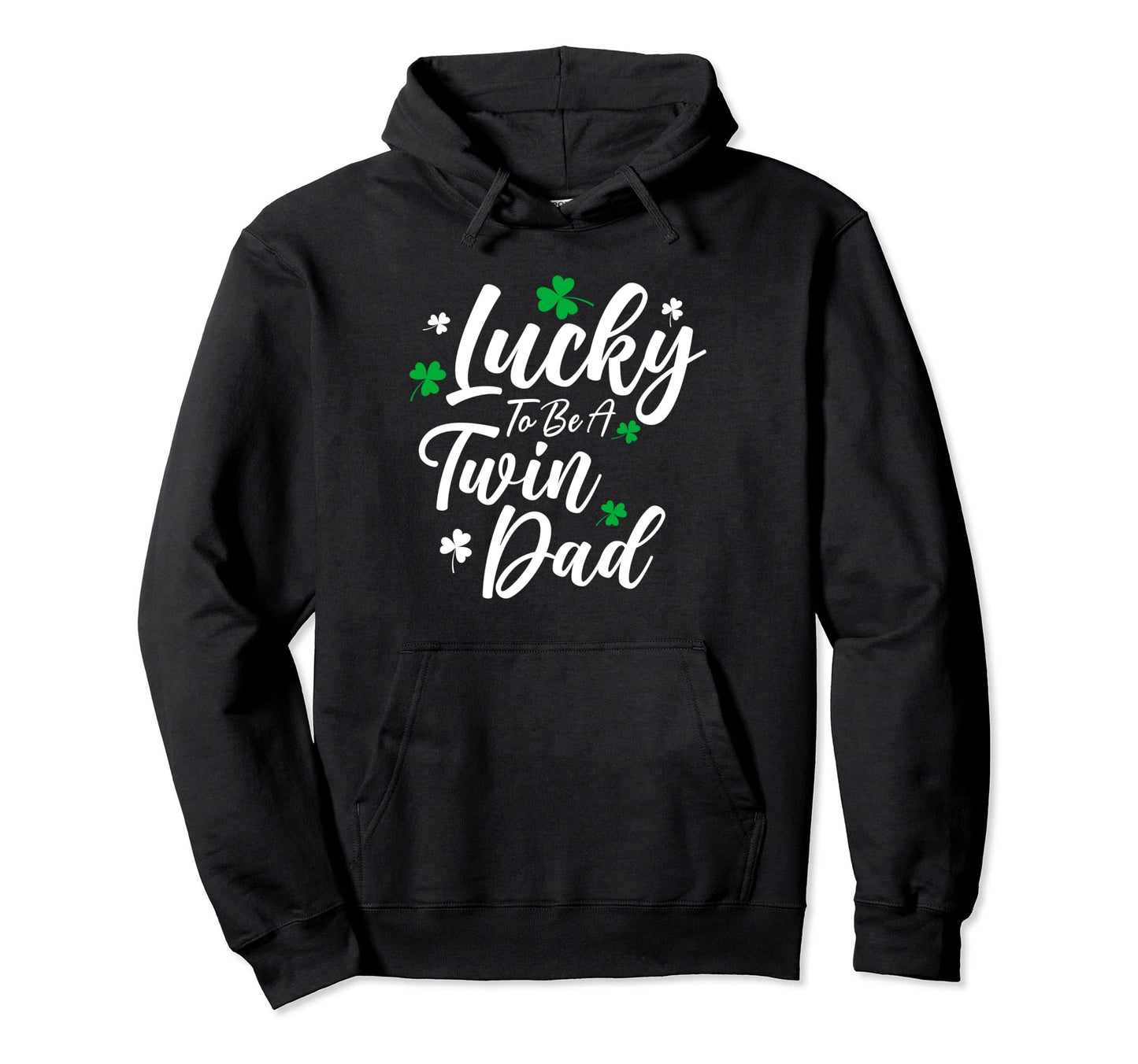 Lucky To Be Twin Dad Funny St Patricks Hoodie - Minimalist Print Men Women - T-Shirt, Sweatshirt, Hoodie