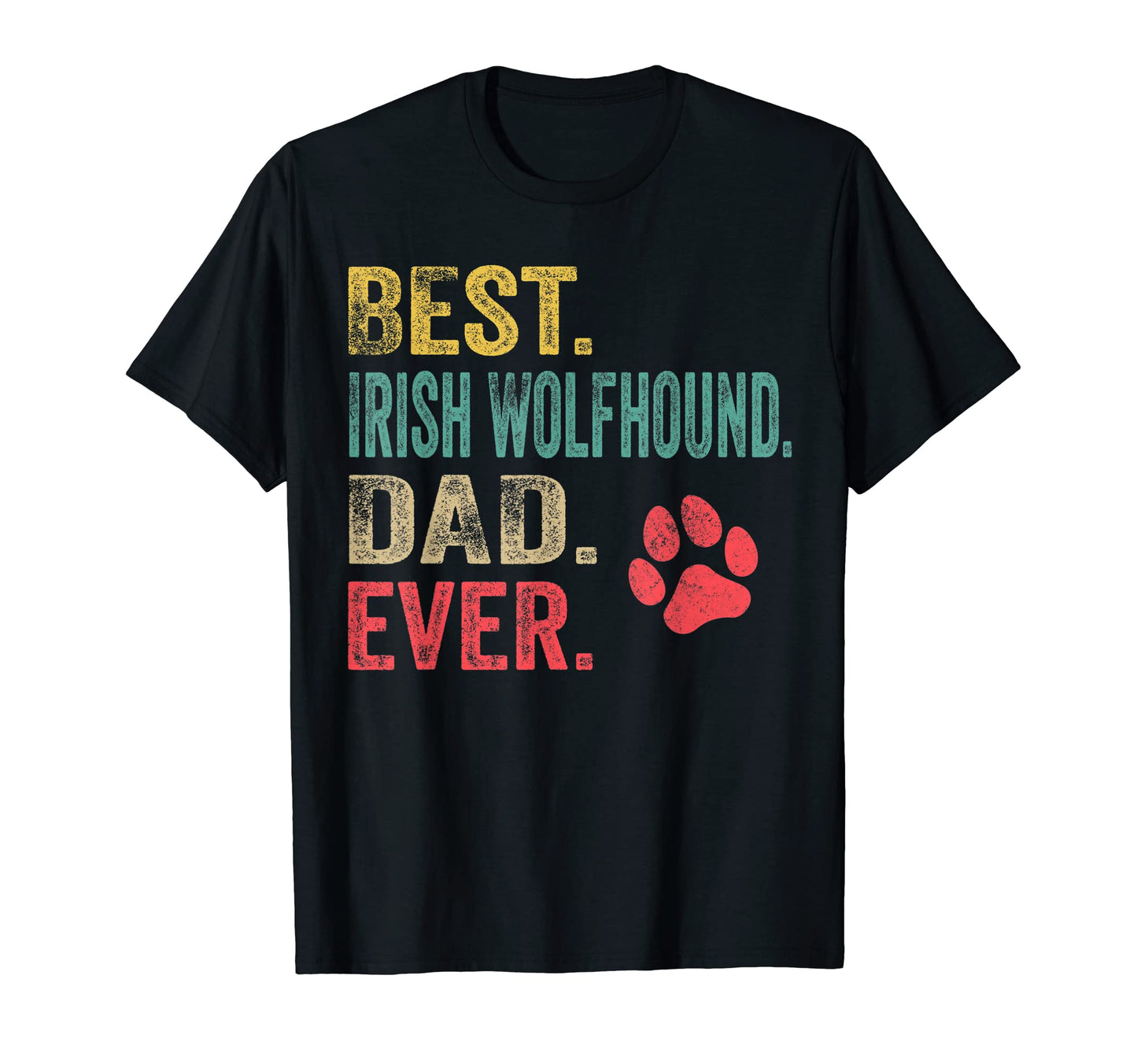 Mens Best Irish Wolfhound Dad Ever T-Shirt - Custom Art Print Men Women - T-Shirt, Sweatshirt, Hoodie