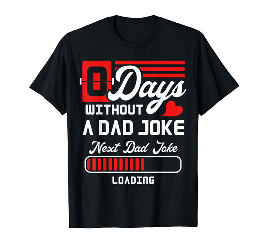 0 Days Without Dad Joke Funny Next Dad Joke T-Shirt - Graphic Print Unisex - T-Shirt, Sweatshirt, Hoodie