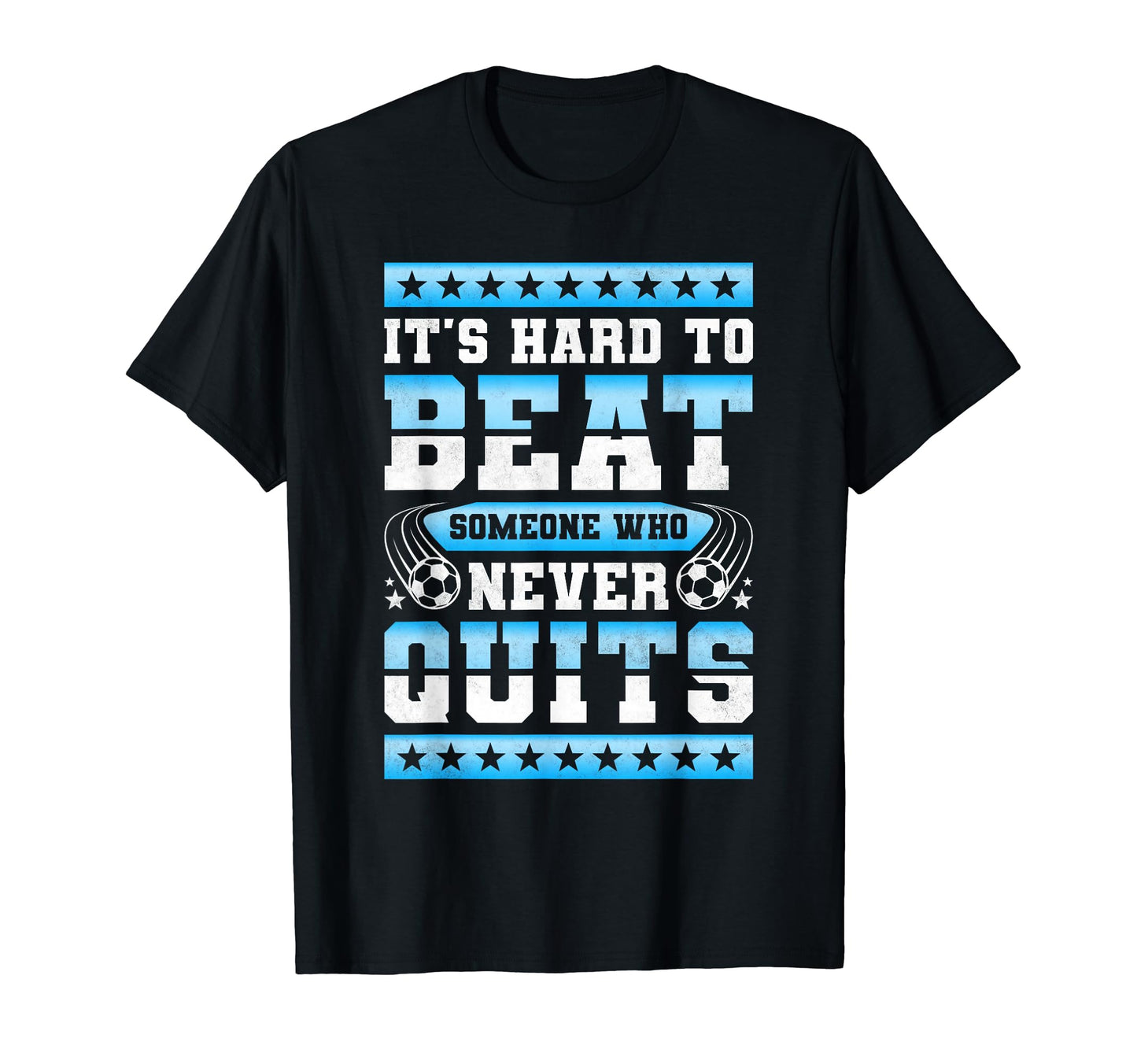 Its Hard To Beat Someone Who Never T-Shirt - Streetwear Style for Adults - T-Shirt, Sweatshirt, Hoodie