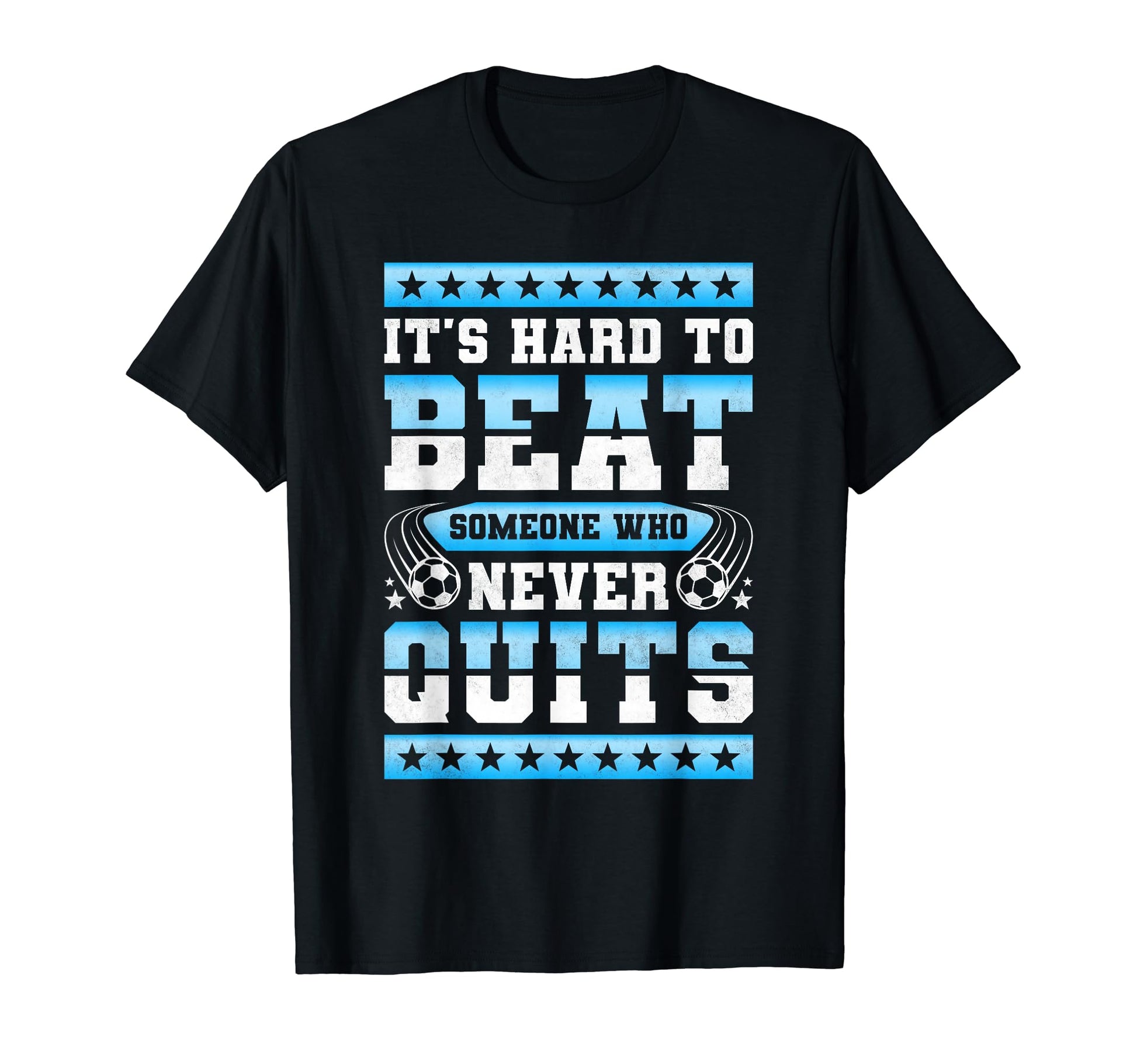 Its Hard To Beat Someone Who Never T-Shirt - Streetwear Style for Adults - T-Shirt, Sweatshirt, Hoodie