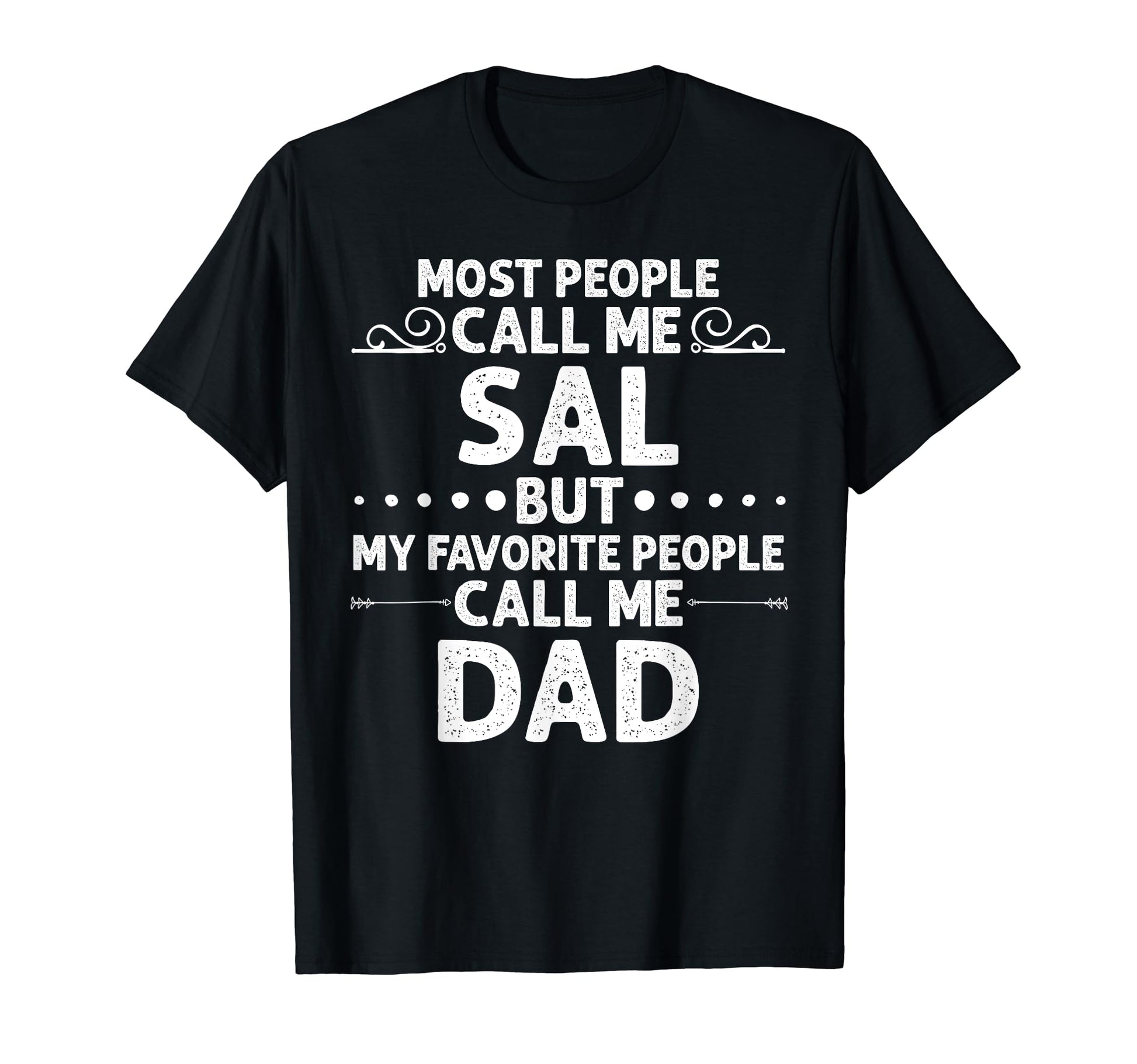 Sal Gift Name Funny Fathers Day T-Shirt - Graphic Print Unisex - T-Shirt, Sweatshirt, Hoodie
