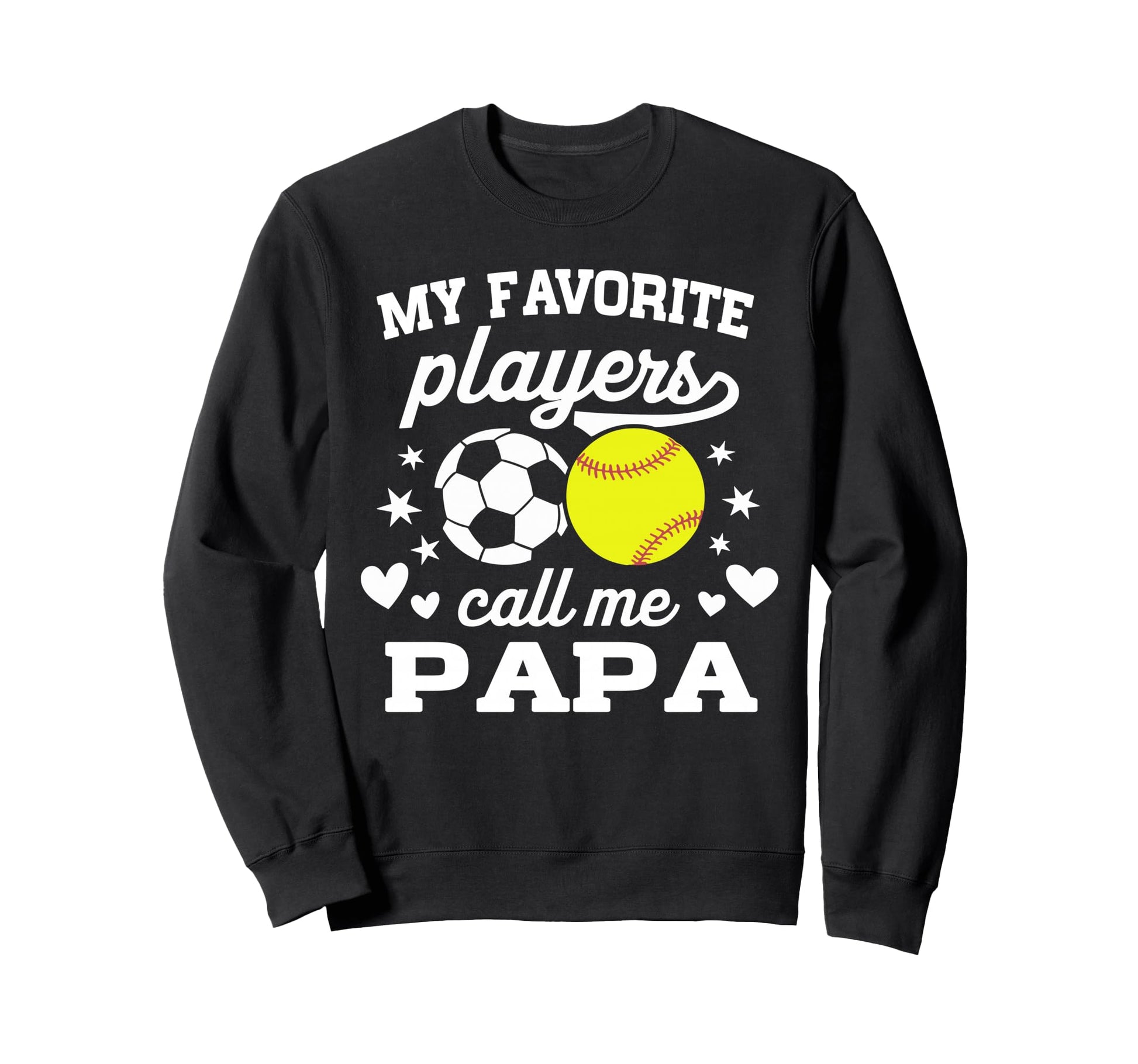 My Favorite Players Call Me Papa Soccer Sweatshirt - Trendy Graphic Unisex - T-Shirt, Sweatshirt, Hoodie