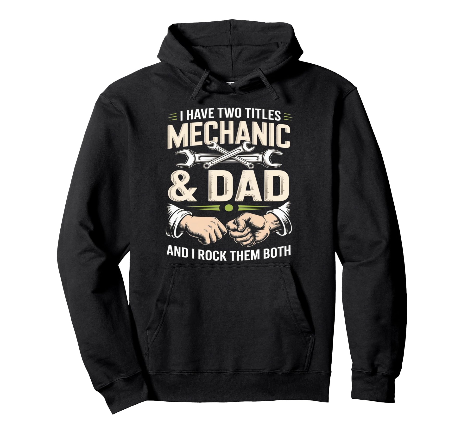 I Have Two Titles Mechanic And Dad And I Hoodie - Trendy Graphic Unisex - T-Shirt, Sweatshirt, Hoodie