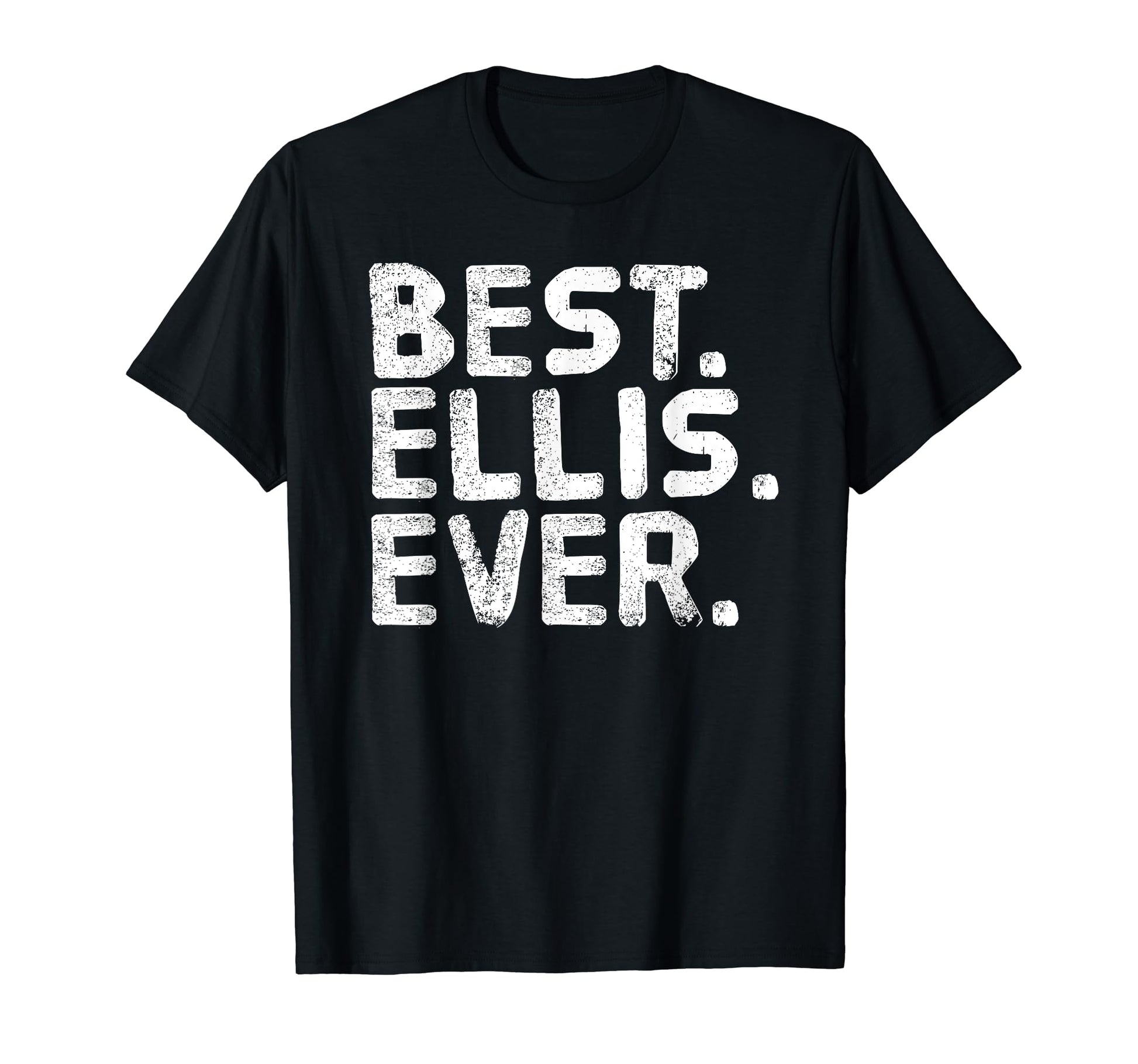 Best Ellis Ever Funny Personalized T-Shirt - Novelty Apparel for Adults - T-Shirt, Sweatshirt, Hoodie