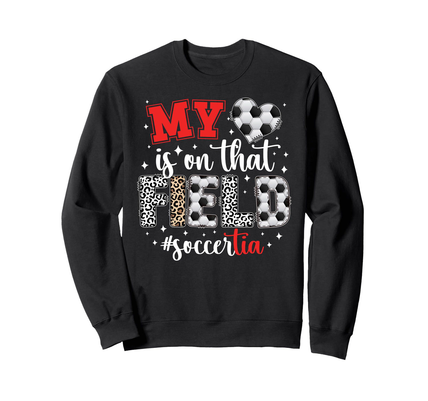 That Field Soccer Tia Soccer Player Sweatshirt - Novelty Apparel Men Women - T-Shirt, Sweatshirt, Hoodie
