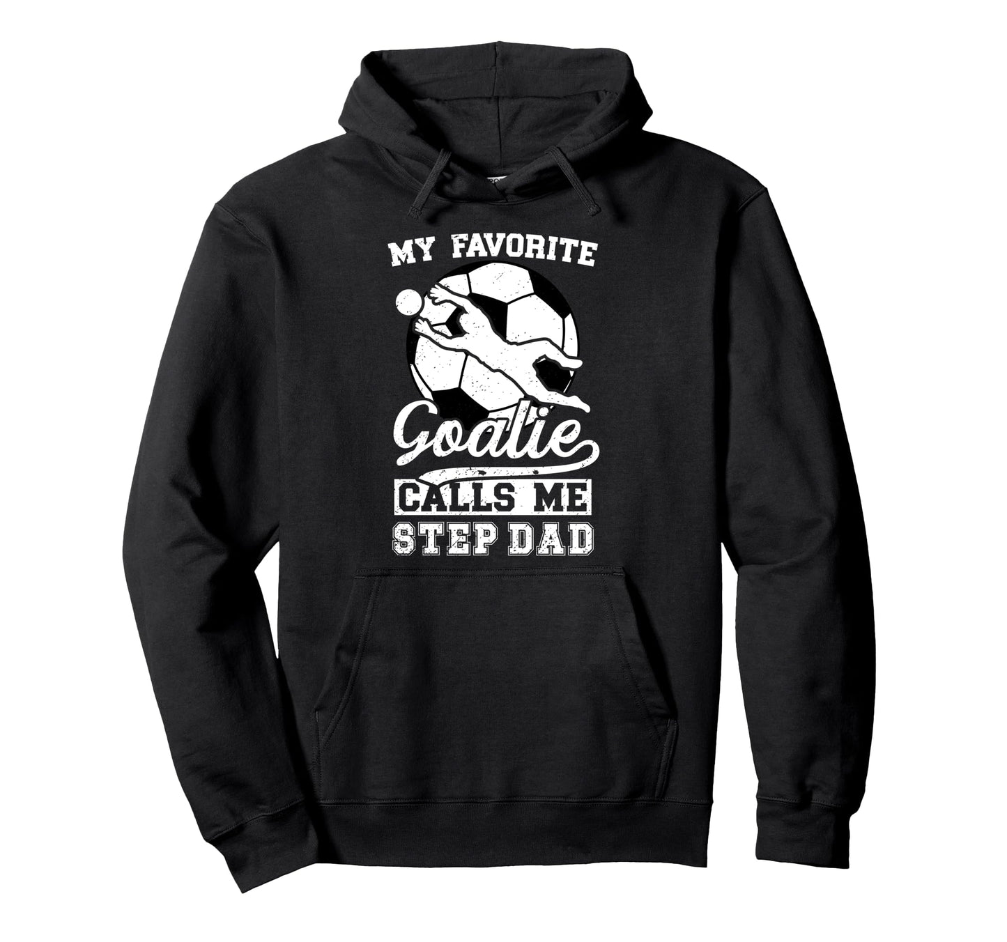 Proud Soccer Goalie Step Dad Hoodie - Casual Everyday Wear for Adults - T-Shirt, Sweatshirt, Hoodie