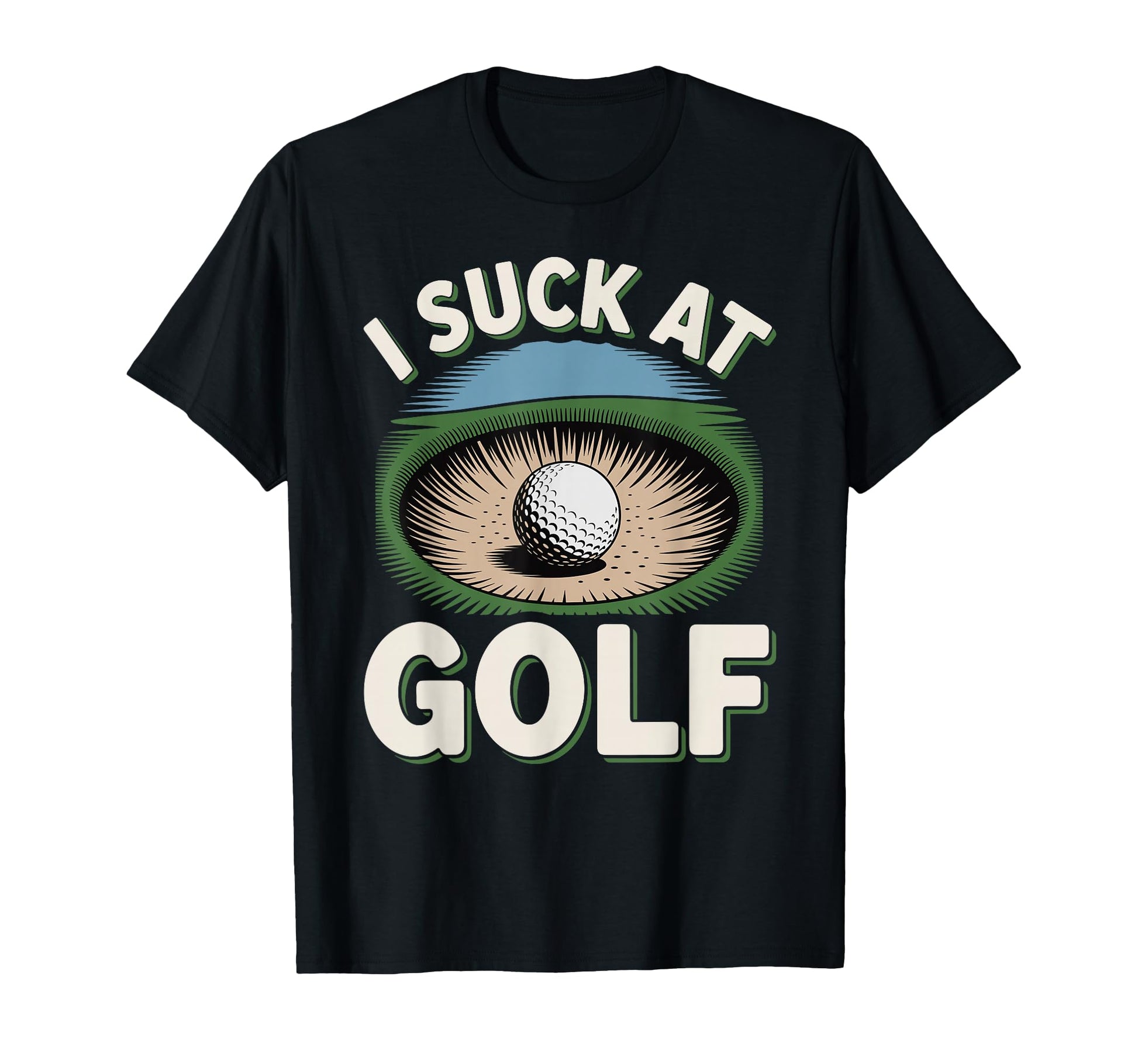 I Suck Golf Loser Golfing Dad Funny Golf T-Shirt - Streetwear Style Unisex - T-Shirt, Sweatshirt, Hoodie