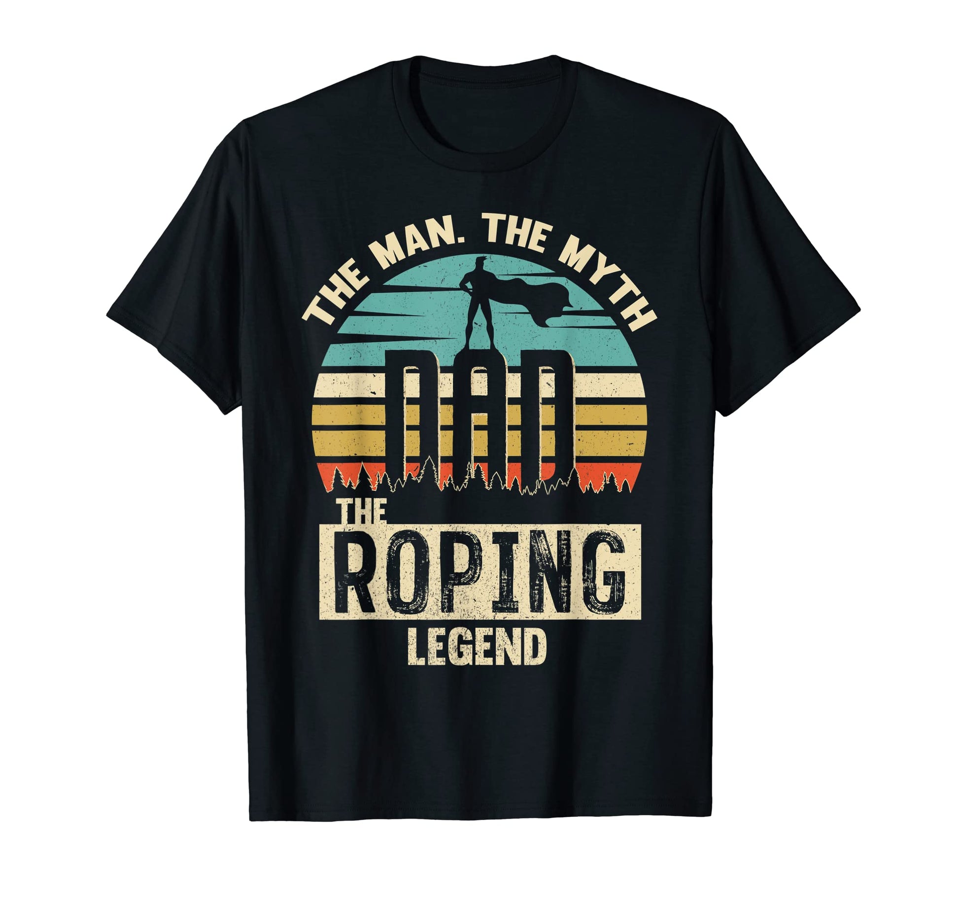 Myth Legend Dad Roping T-Shirt - Aesthetic Graphic for Adults - T-Shirt, Sweatshirt, Hoodie