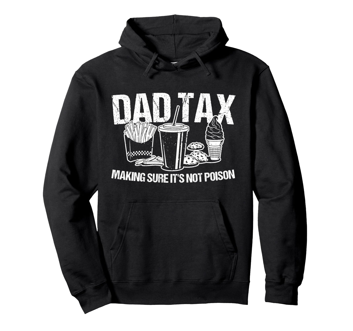 Dad Tax Making Sure Its Not Poison Hoodie - Novelty Apparel for Adults - T-Shirt, Sweatshirt, Hoodie