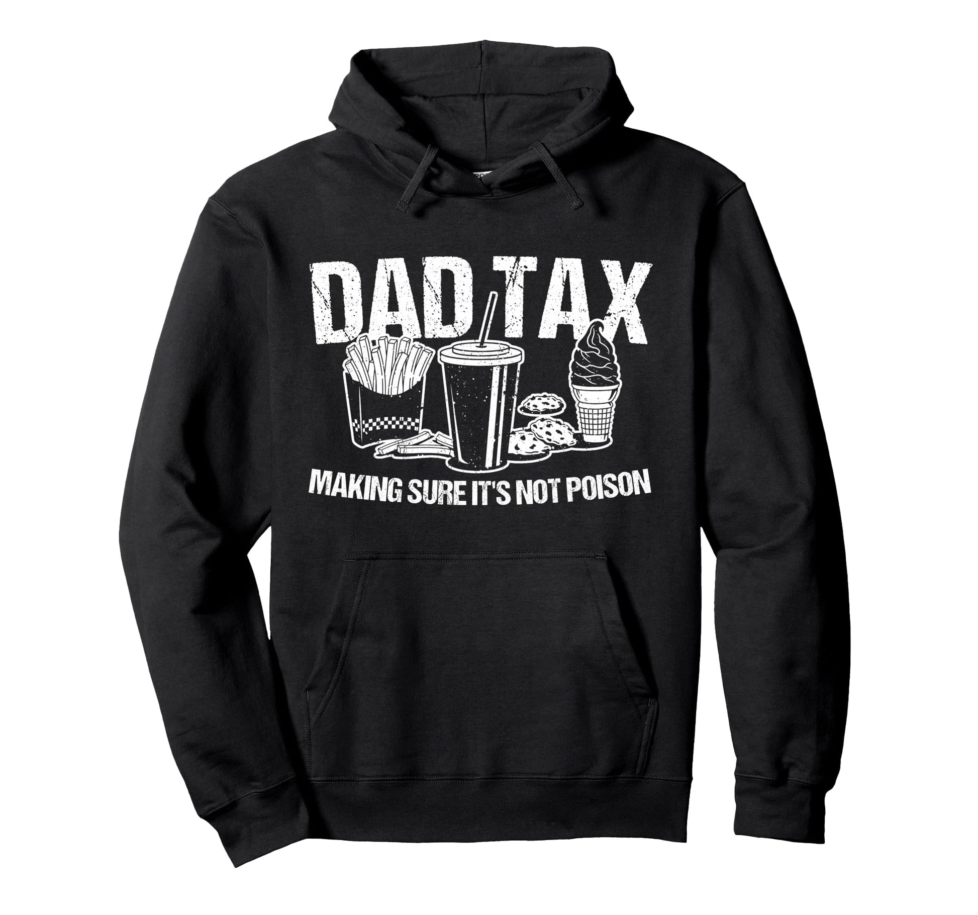 Dad Tax Making Sure Its Not Poison Hoodie - Novelty Apparel for Adults - T-Shirt, Sweatshirt, Hoodie