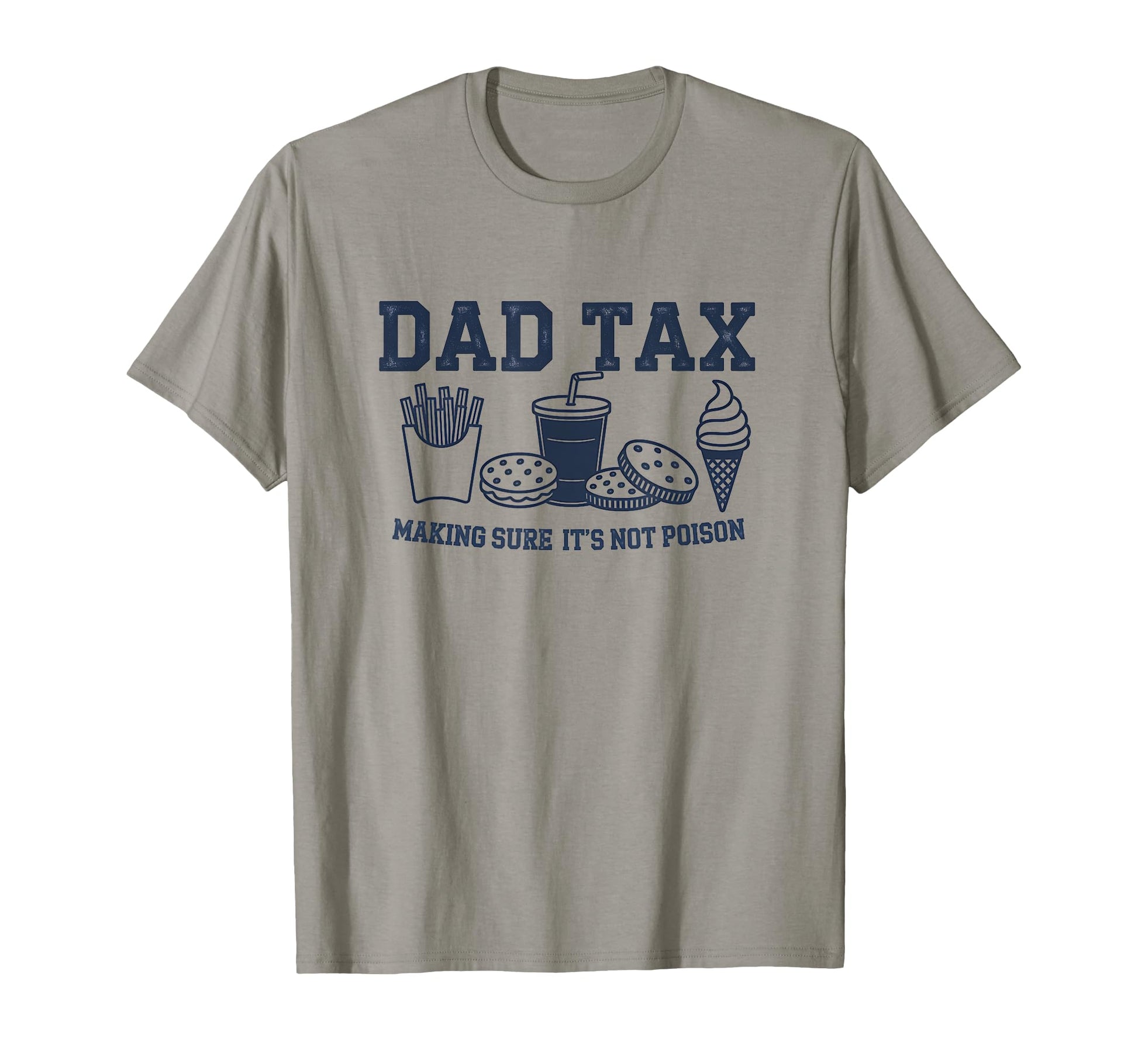 Funny Dad Tax Making Sure Its Not Poison T-Shirt - Custom Art Print Unisex - T-Shirt, Sweatshirt, Hoodie