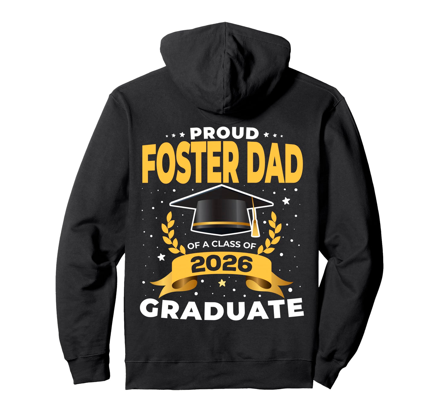 Proud Foster Dad Class 2026 Graduate Hoodie - Custom Art Print Unisex - T-Shirt, Sweatshirt, Hoodie