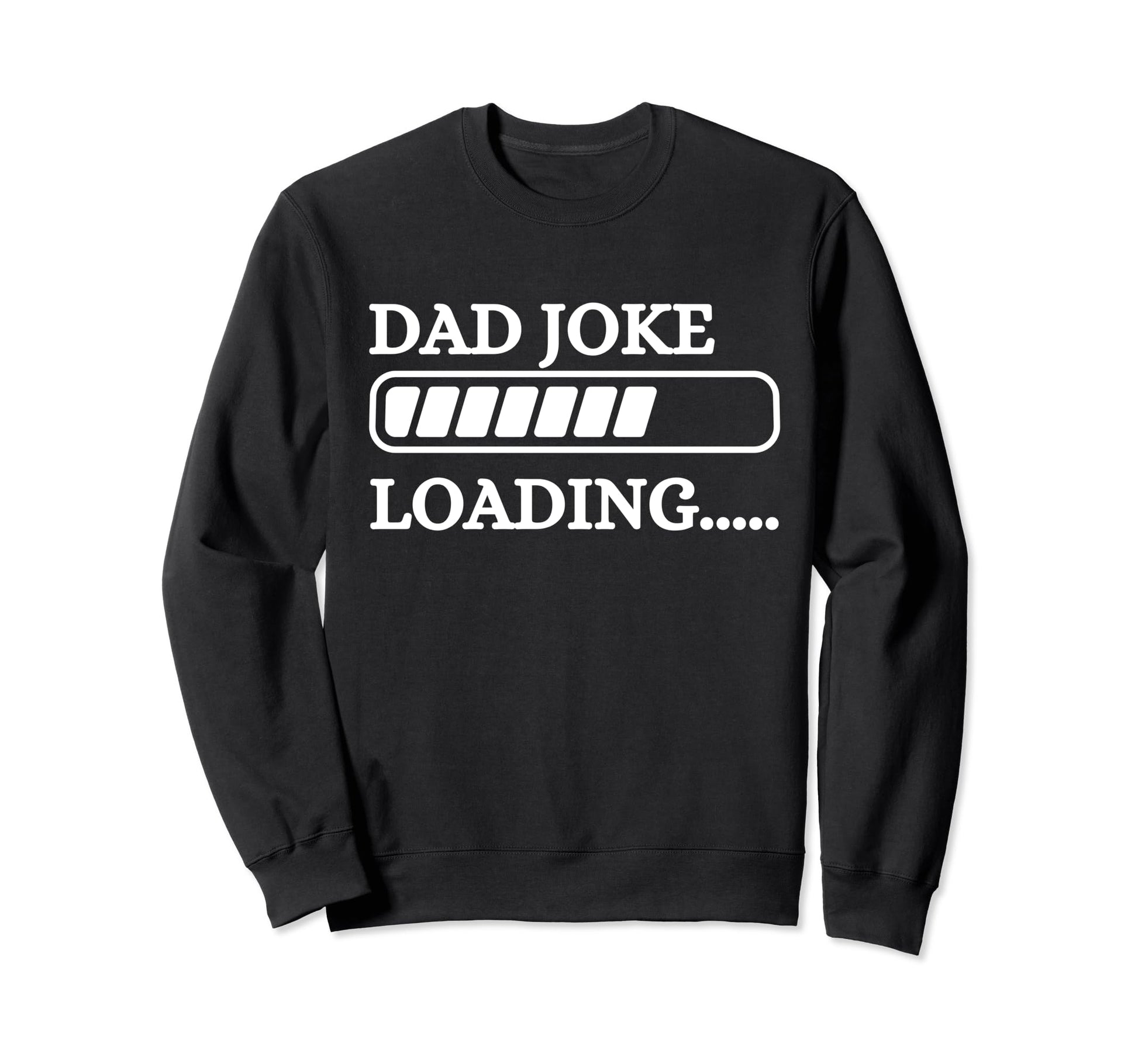 Dad Joke Loading Funny Sweatshirt - Minimalist Print for Adults - T-Shirt, Sweatshirt, Hoodie