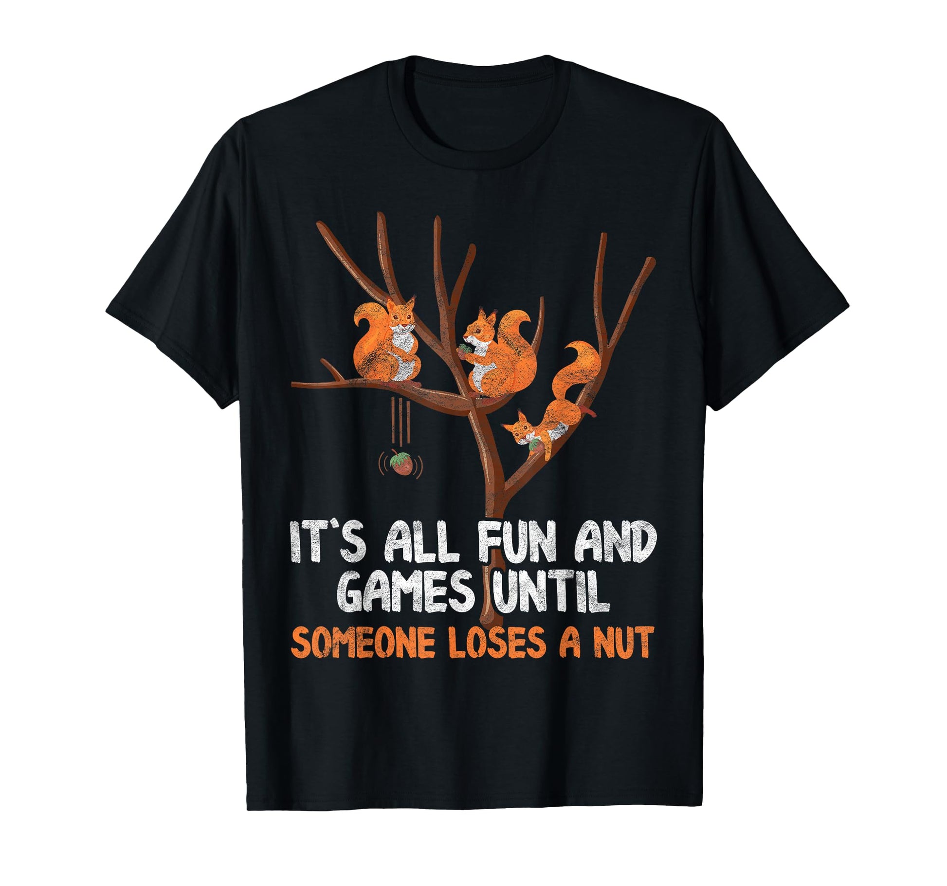 Fun Games Until Someone Loses Nut Gag Gift T-Shirt - Trendy Graphic Unisex - T-Shirt, Sweatshirt, Hoodie