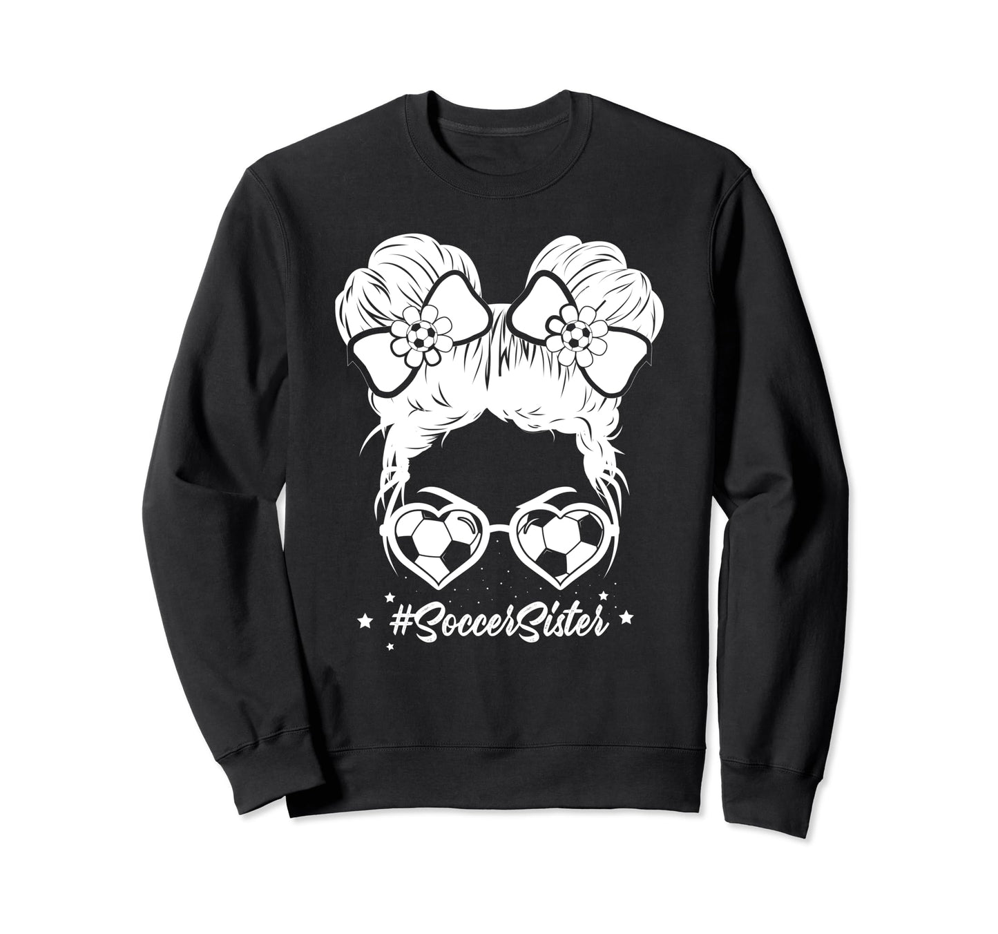 Soccer Sister Messy Bun Hair Sweatshirt - Casual Everyday Wear Men Women - T-Shirt, Sweatshirt, Hoodie