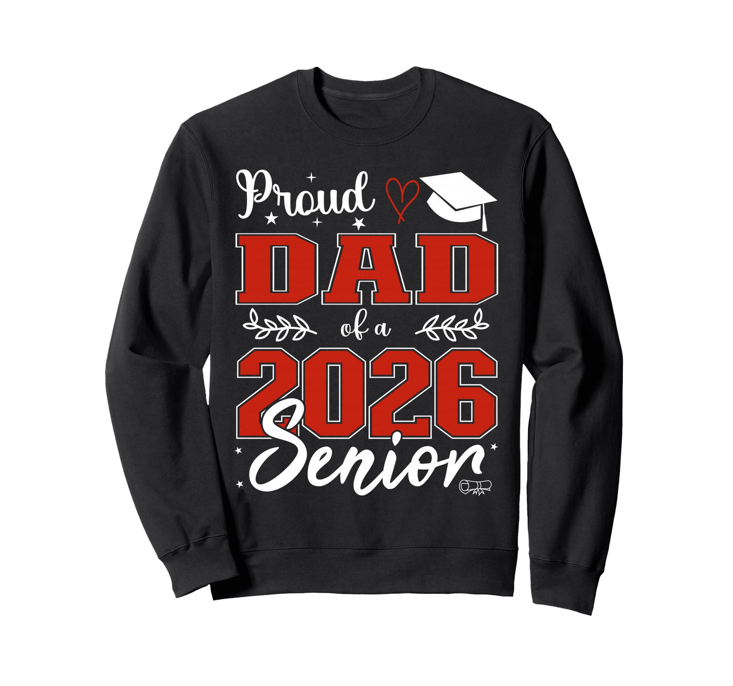 Proud Dad Class 2026 Senior Senior 26 Sweatshirt - Trendy Graphic Men Women - T-Shirt, Sweatshirt, Hoodie