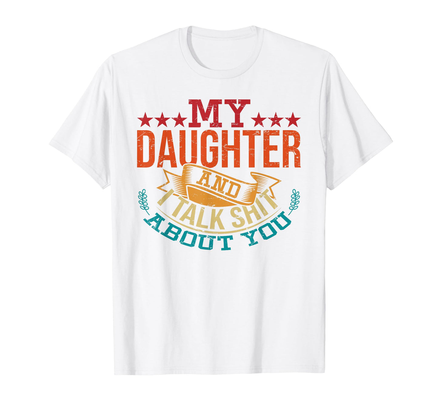 My Daughter And I Talk Shit About You T-Shirt - Minimalist Print Men Women - T-Shirt, Sweatshirt, Hoodie