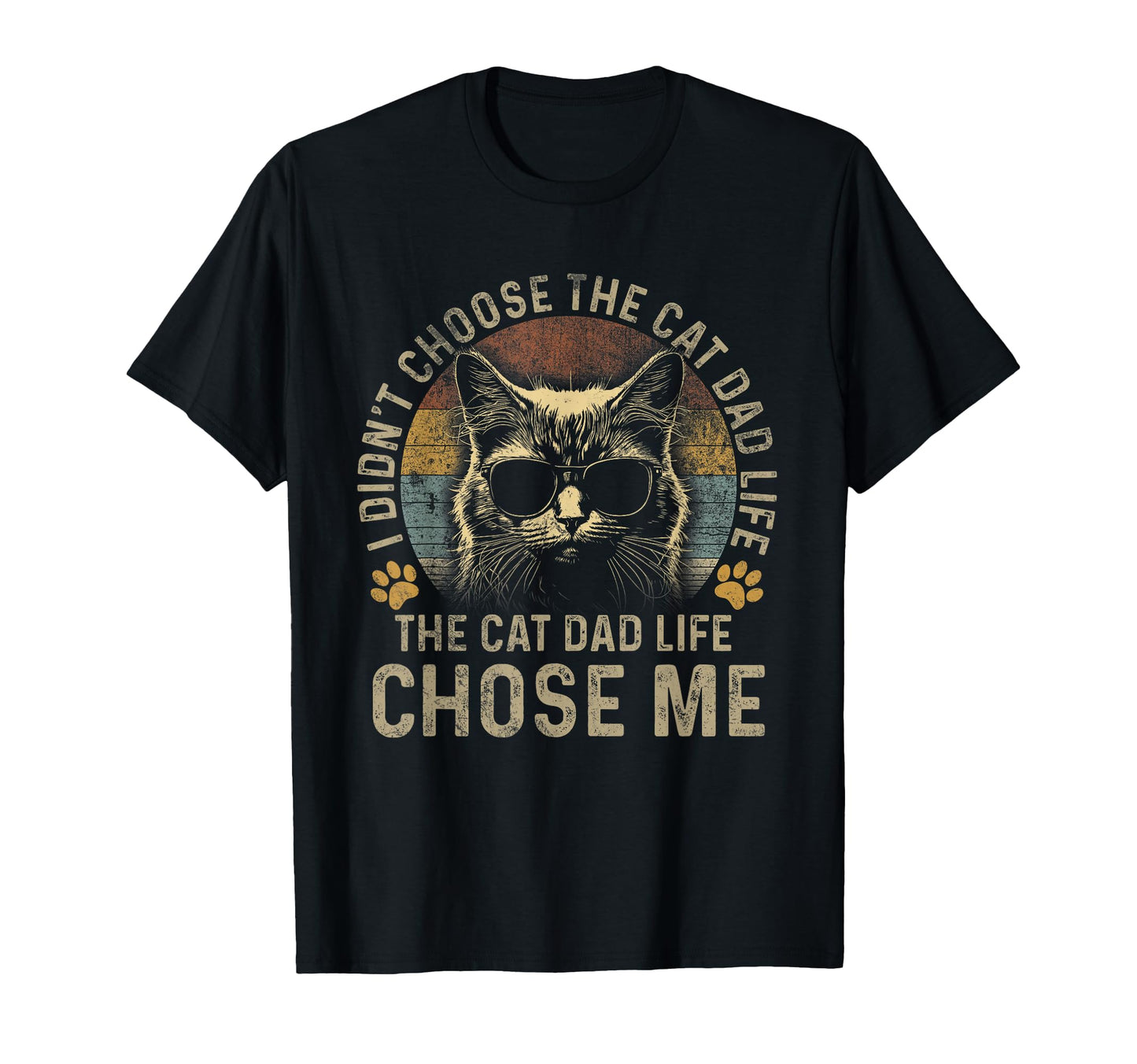 Mens I Didnt Choose Cat Dad Life Cat T-Shirt - Custom Art Print Men Women - T-Shirt, Sweatshirt, Hoodie