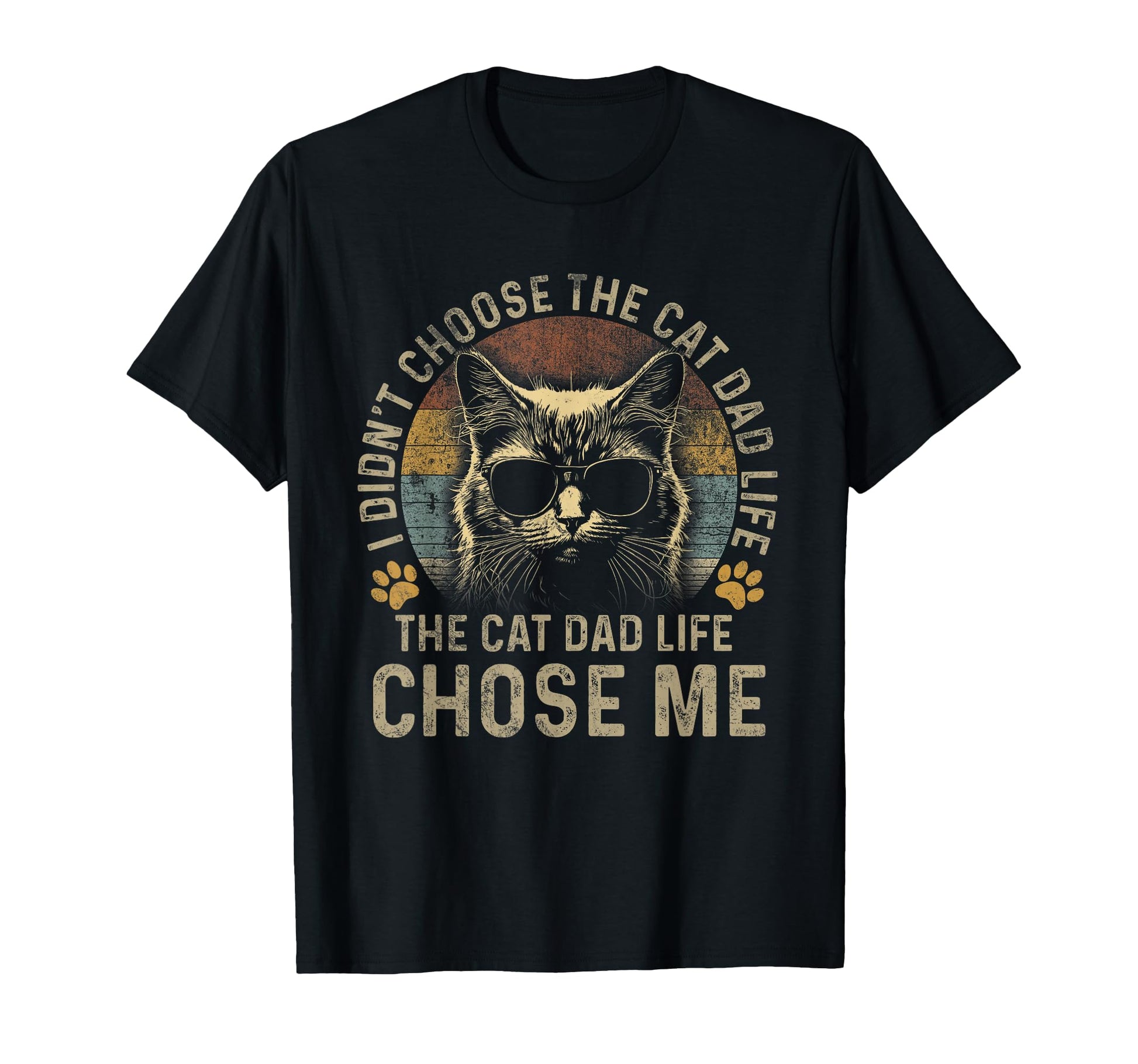 Mens I Didnt Choose Cat Dad Life Cat T-Shirt - Custom Art Print Men Women - T-Shirt, Sweatshirt, Hoodie