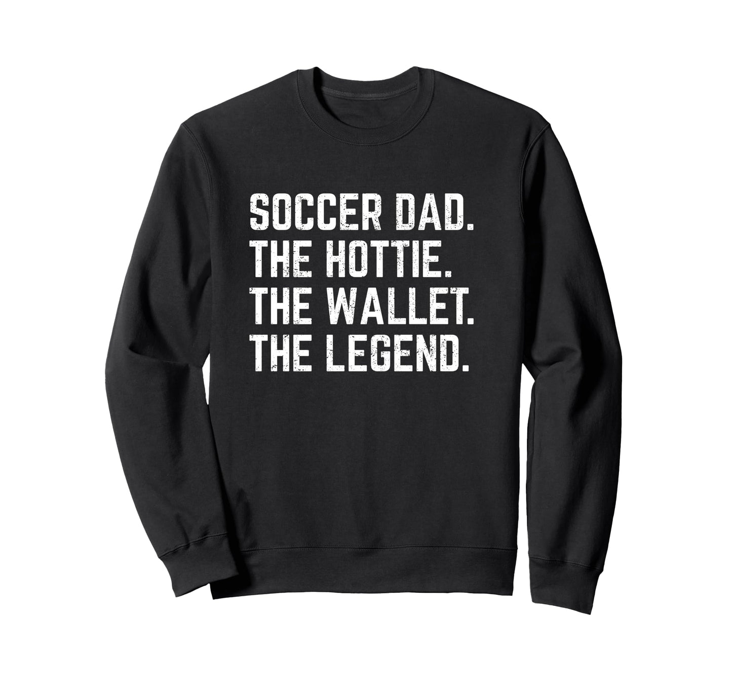 Soccer Dad Hottie Wallet Legend Sweatshirt - Fun Novelty Design Men Women - T-Shirt, Sweatshirt, Hoodie